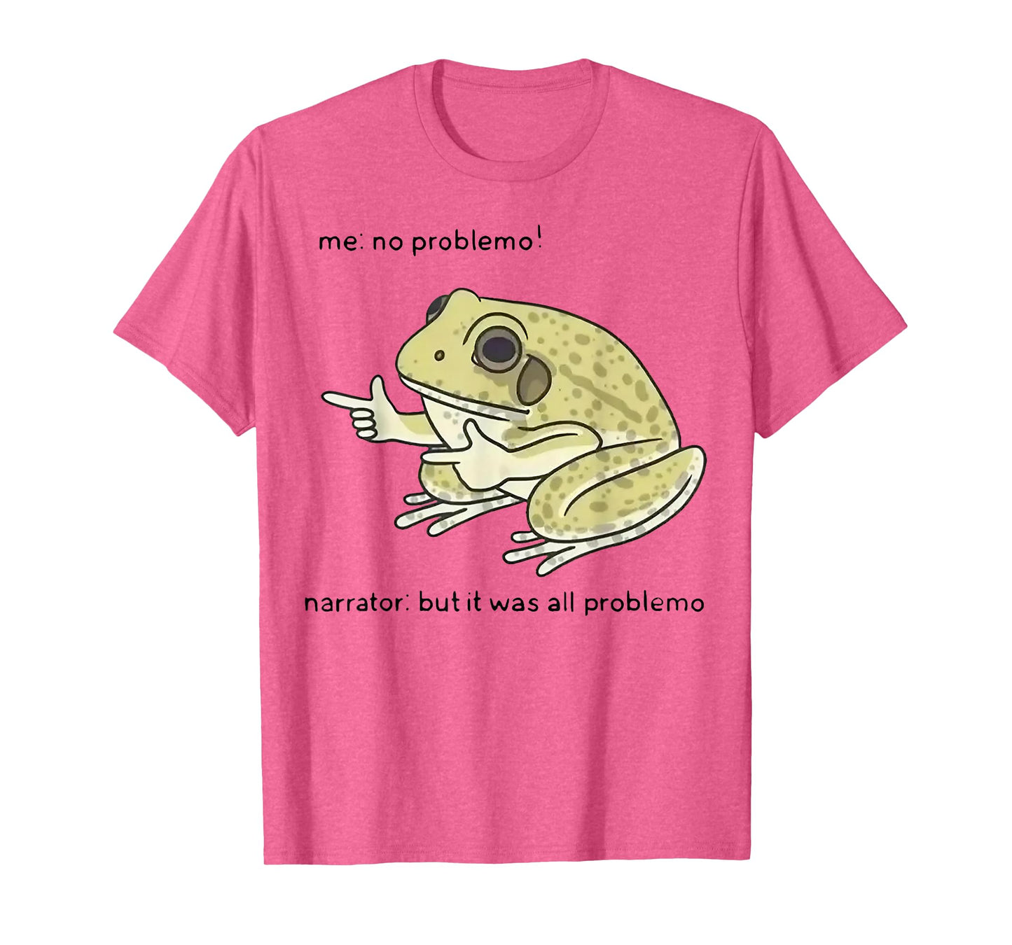 Frog Me No Problemo Narrator But It Was All Problemo T-Shirt