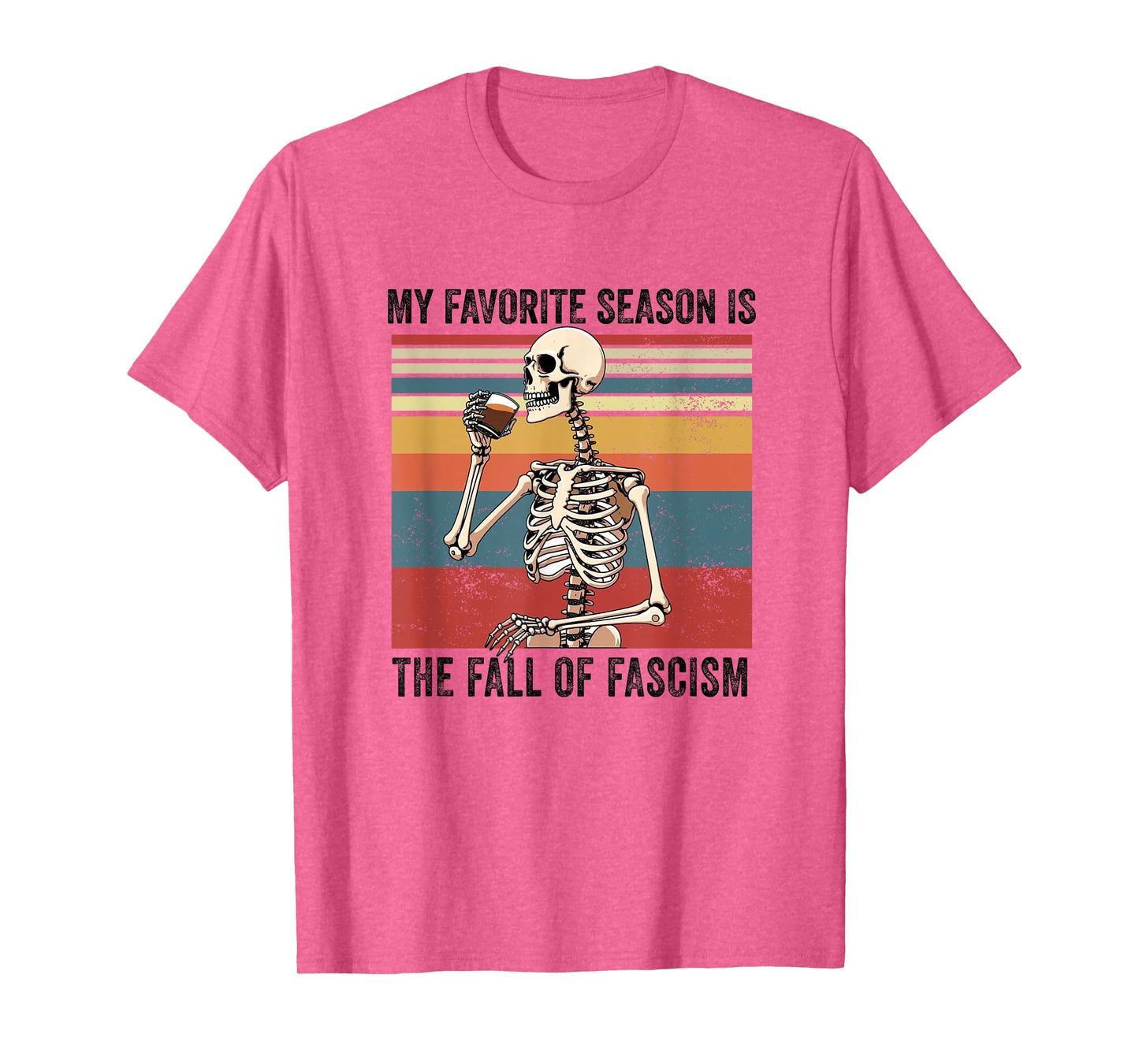 My Favorite Season is The Fall of Fascism Funny Democracy T-Shirt