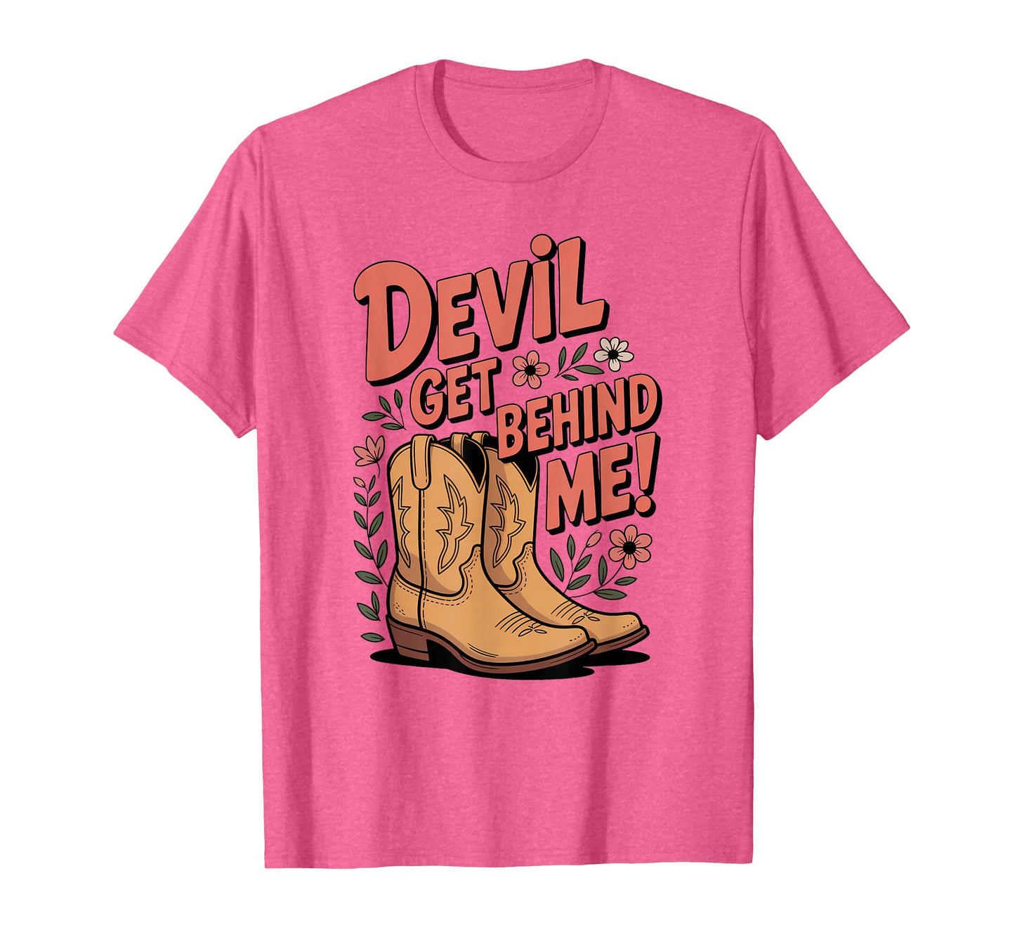 Devil Get Behind Me/Flowers and Cowboy Boots T-Shirt