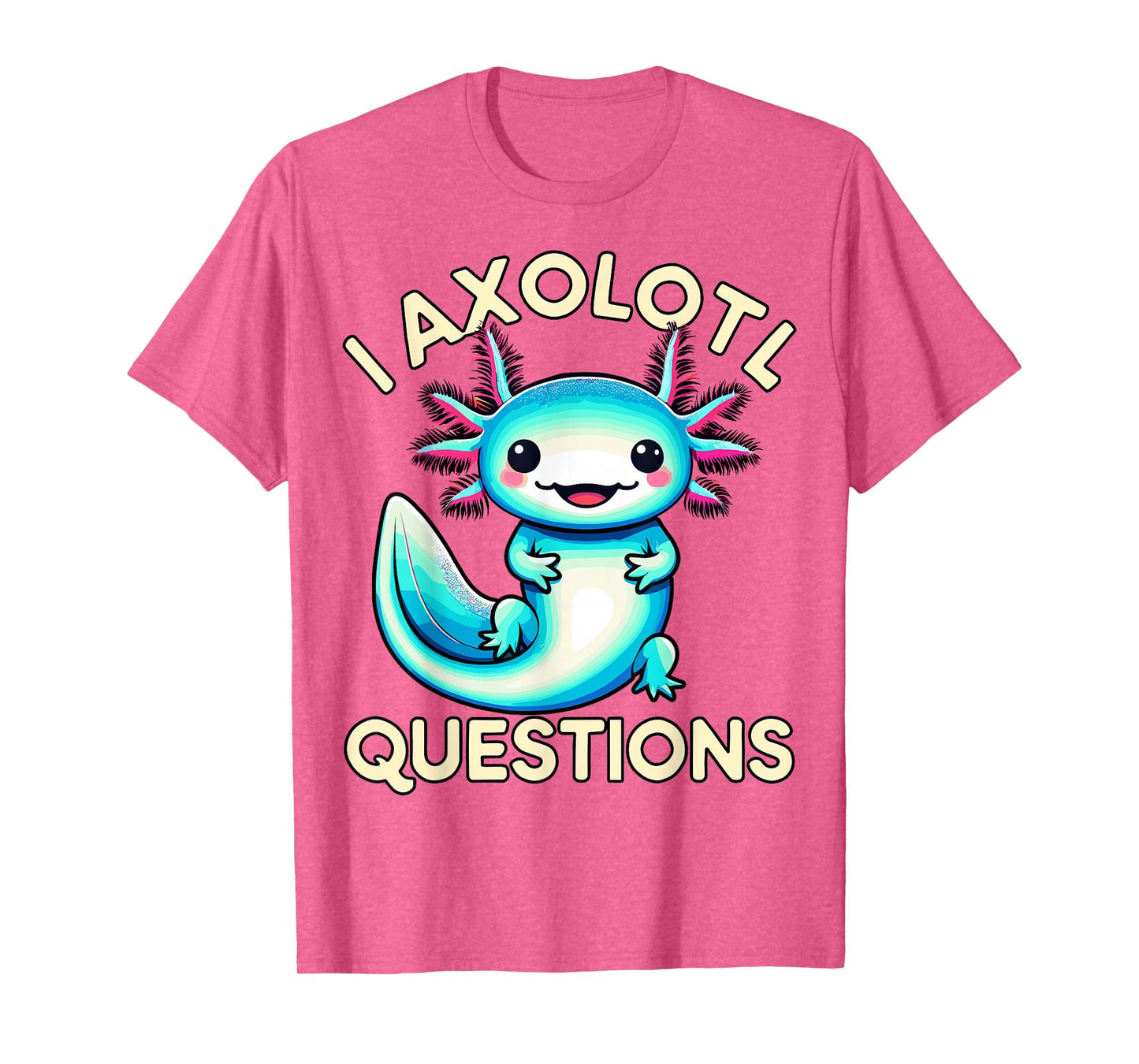 Funny I Axolotl Questions T-Shirt