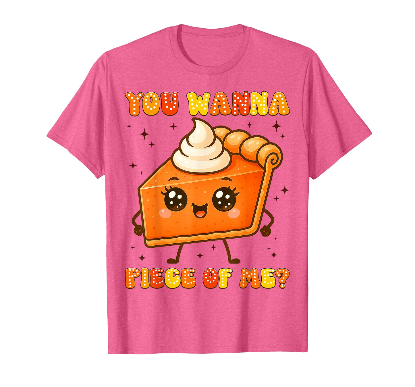 You Wanna Piece of Me Cute Fall Funny Thanksgiving Girl Wome T-Shirt