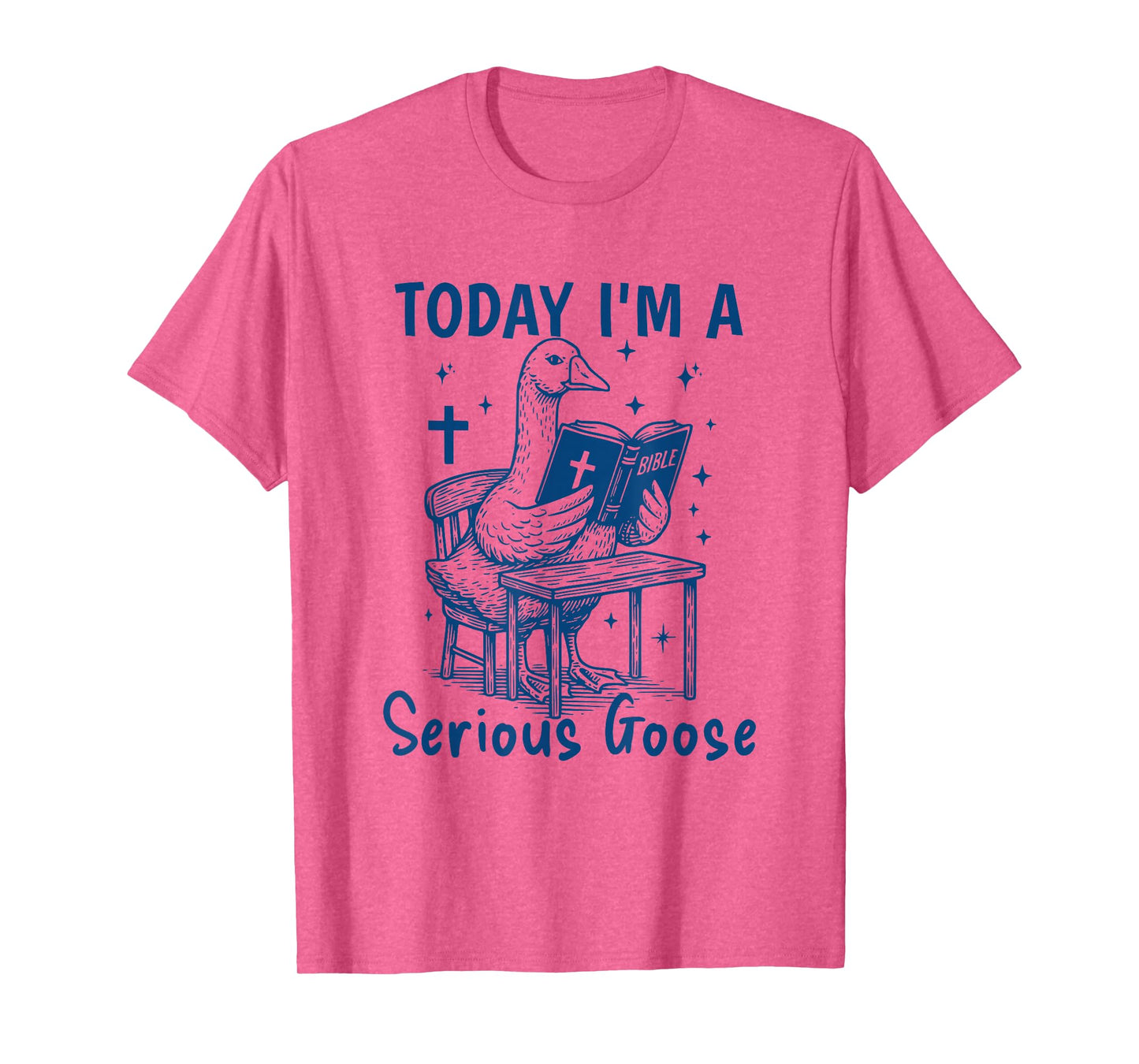 Today I'm A Serious Goose Funny Bible Study Christian Faith T-Shirt