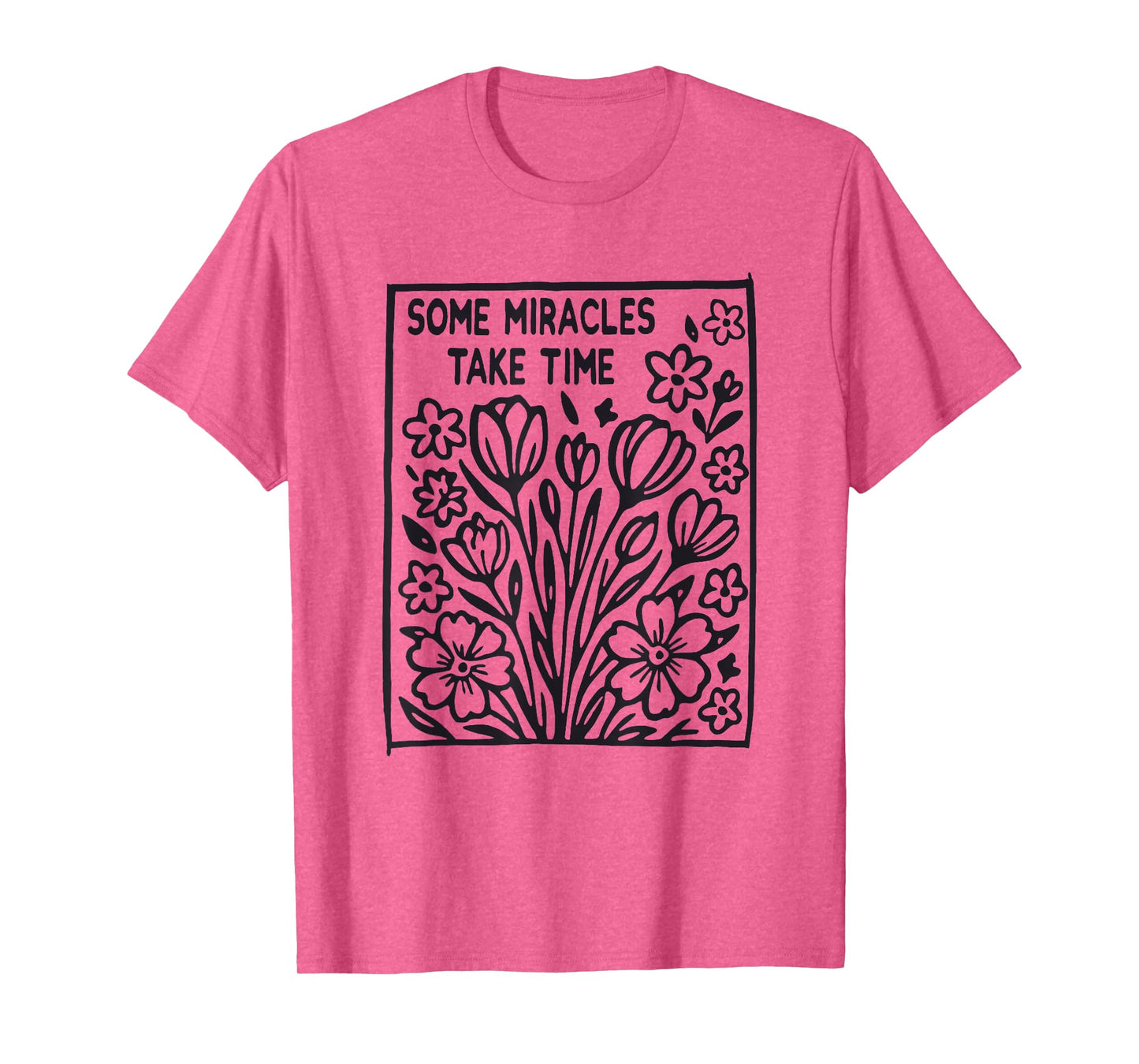 Some Miracles Take Time Flower Jesus Bible Verse Christian T-Shirt