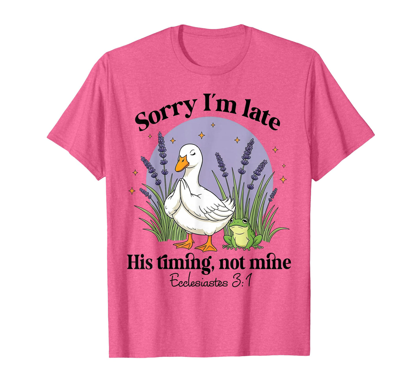 Sorry I'm Late His-Timing Not Mine Christian Goose Bible T-Shirt
