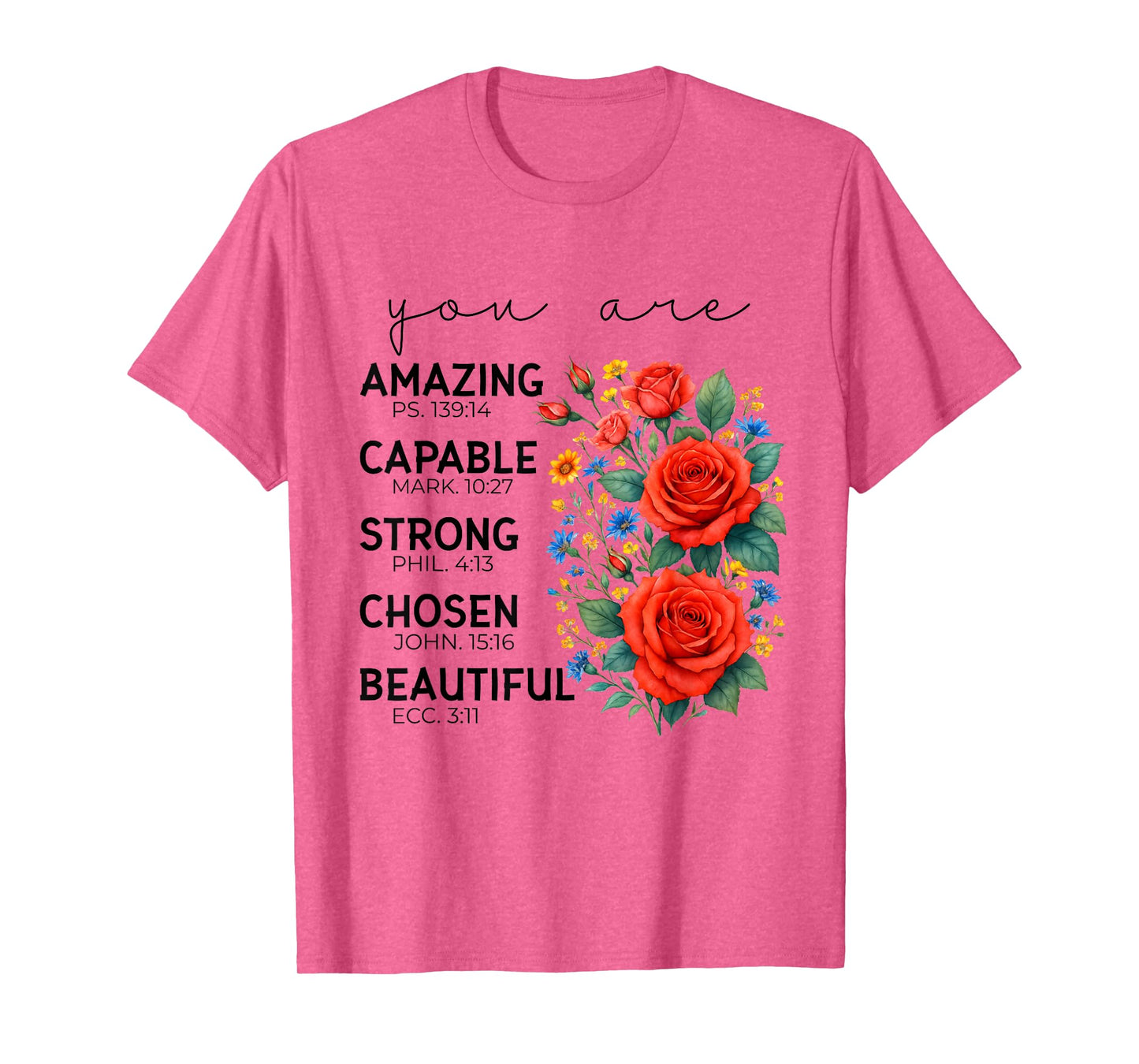 You are Bible Verse Rose Flower Faith Christian Religious T-Shirt