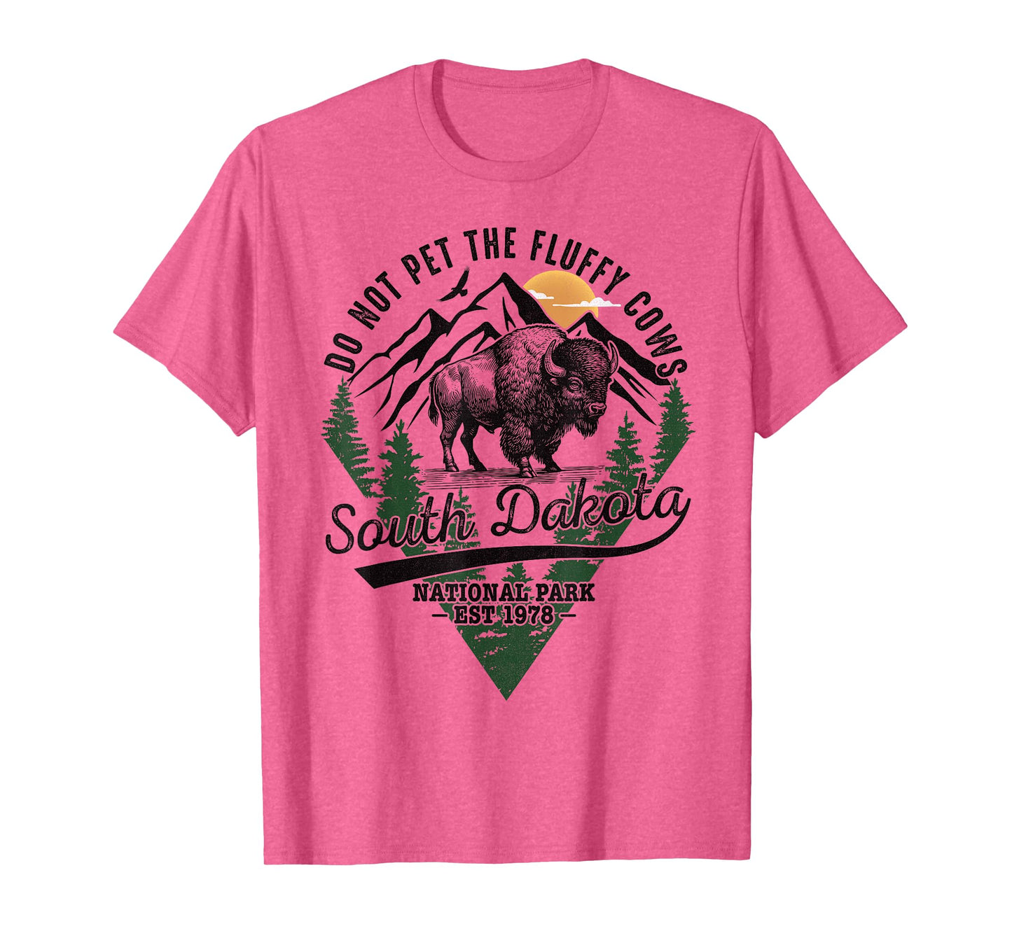 Do Not Pet The Fluffy Cows South Dakota Bison National Park T-Shirt