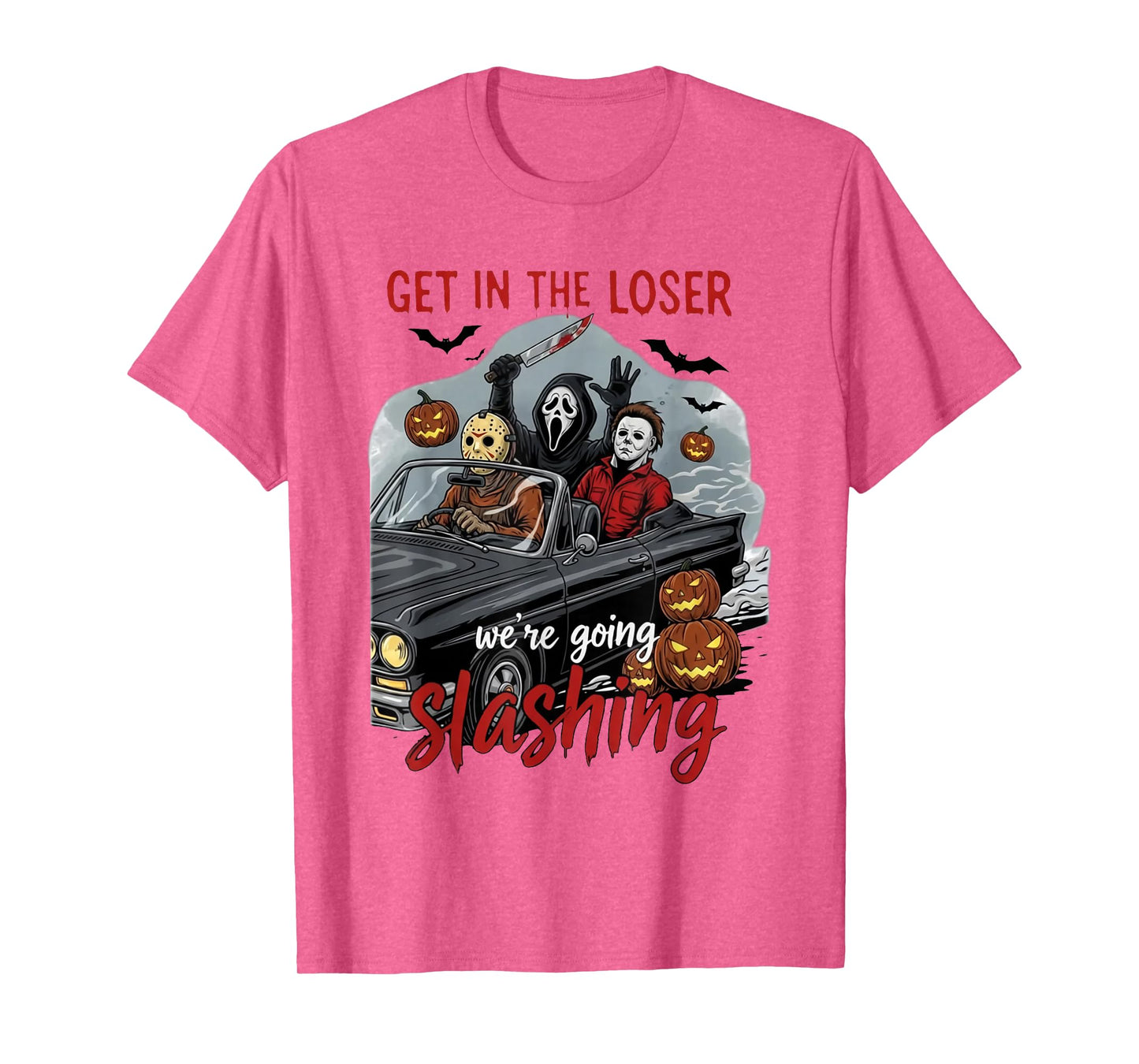 Get in Loser We're Going Slashing Horror Halloween Character T-Shirt