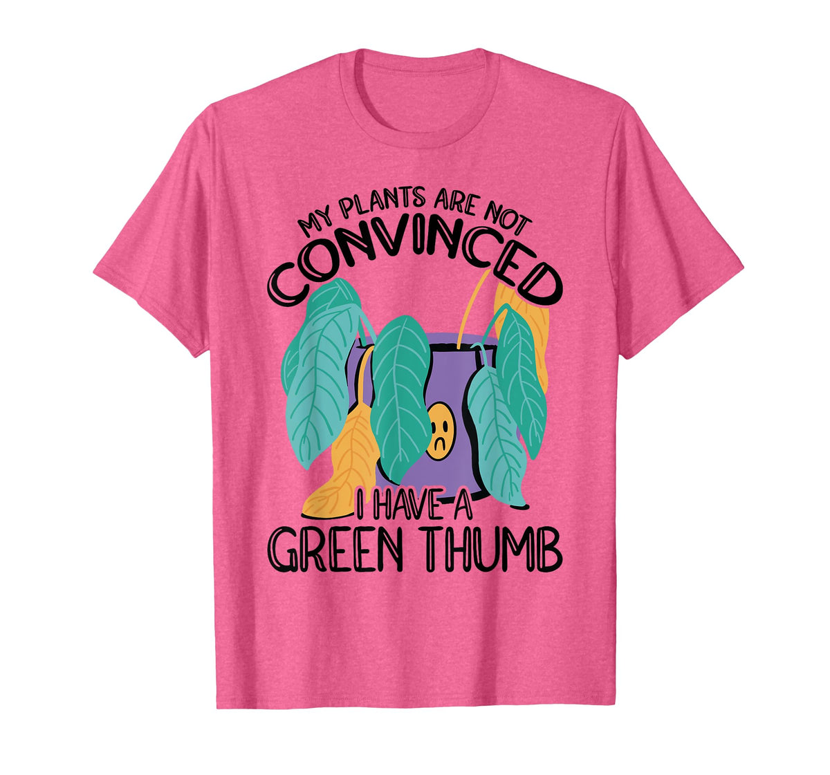My Plans Are Not Convinced I Have A Green Thumb Gardener T-Shirt