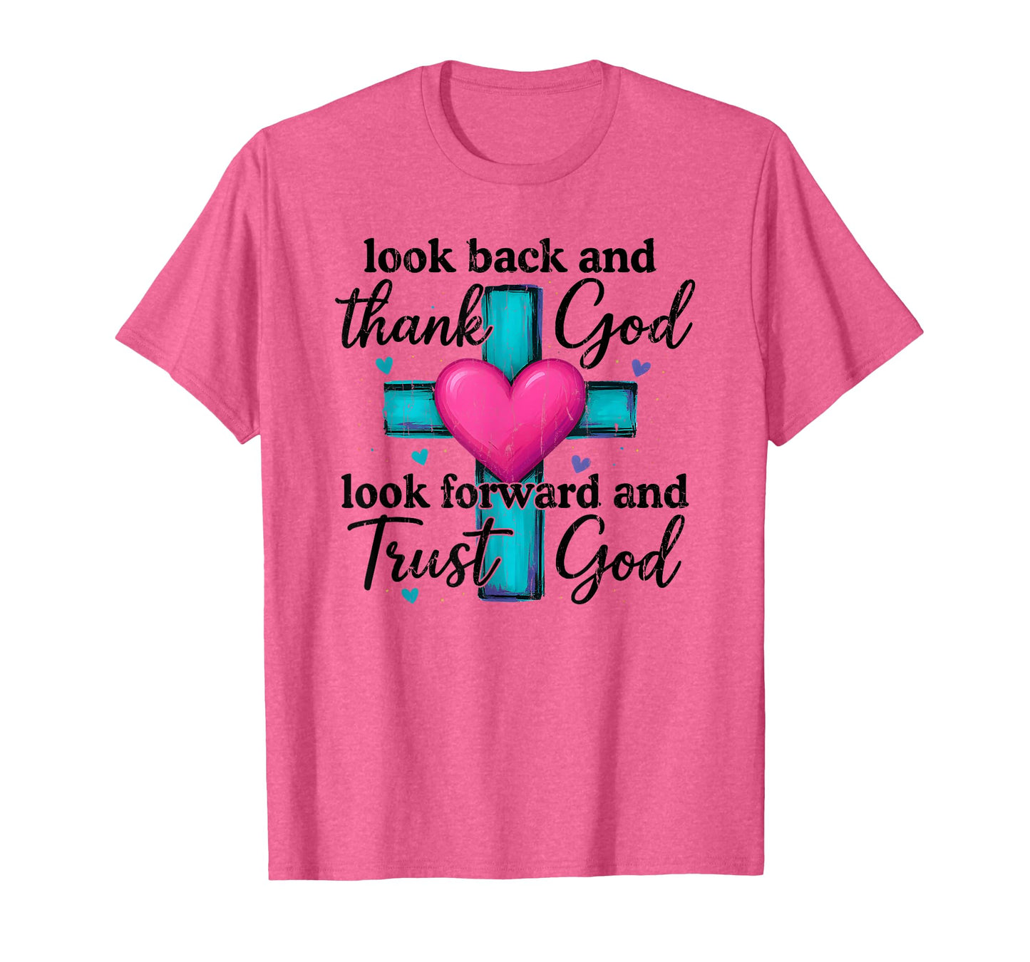 Look Back and Thank God Look Forward and Trust God T-Shirt