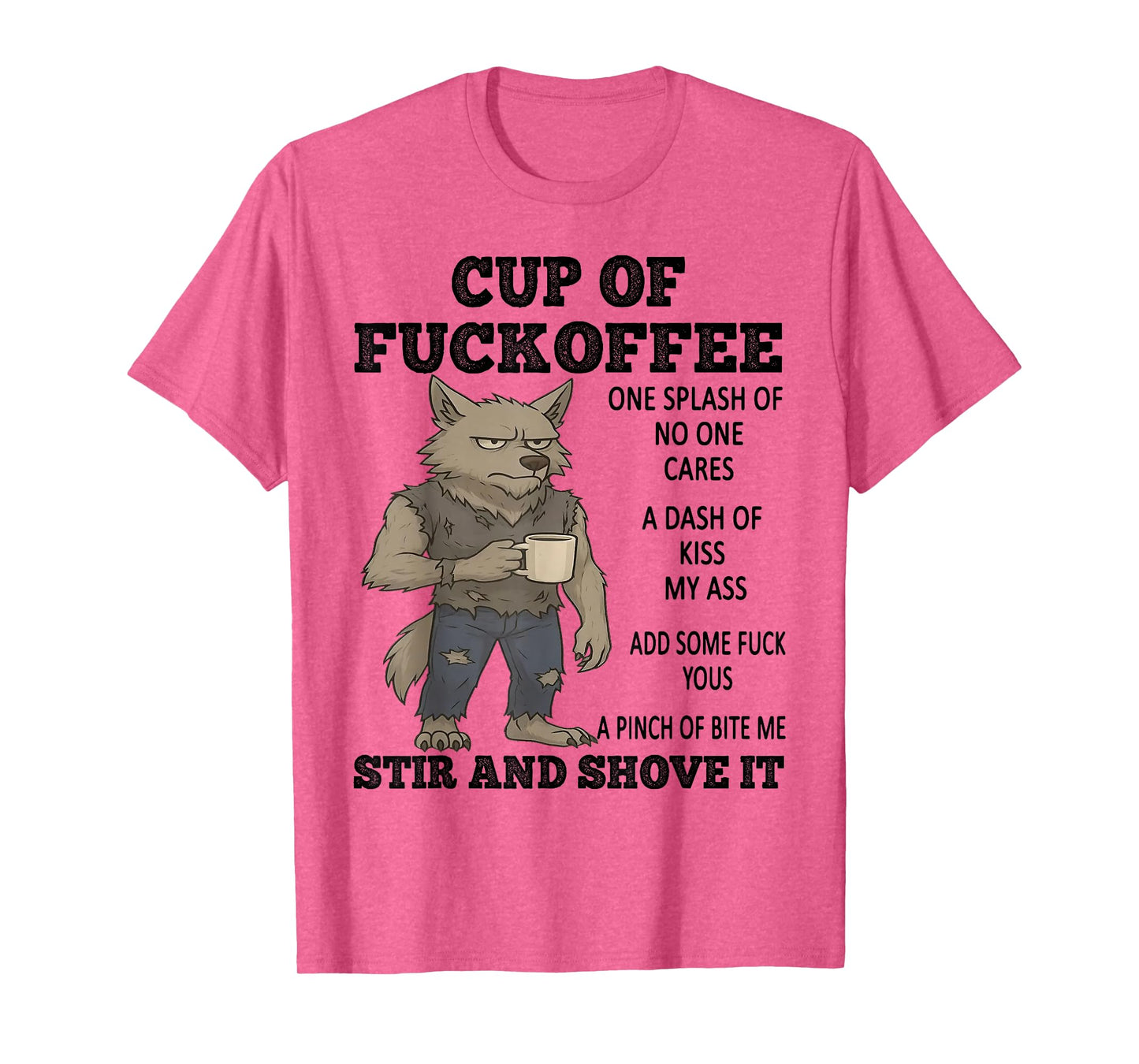 Wolf Cup of Fuckoffee One Splash of No One Cares A Dash T-Shirt