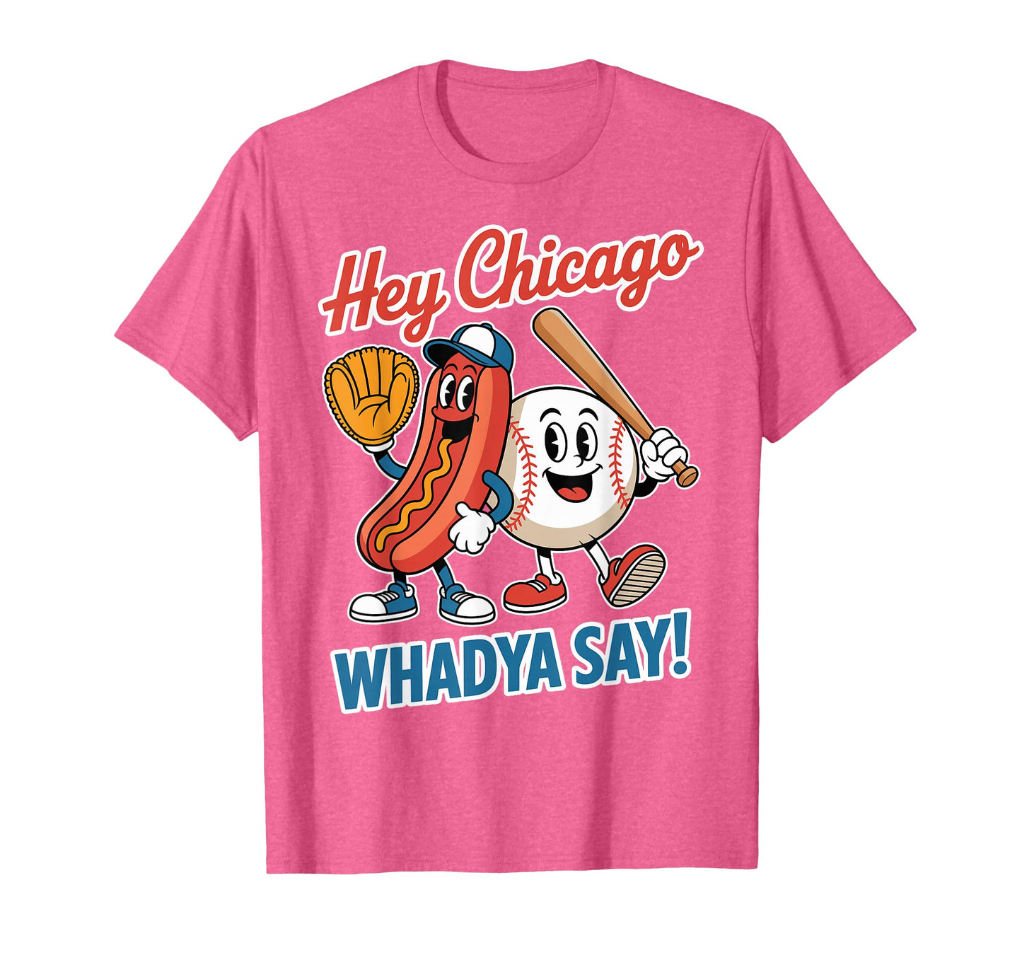 Hey Chicago Whadya Say Funny Baseball Hot Dog 4th of July T-Shirt