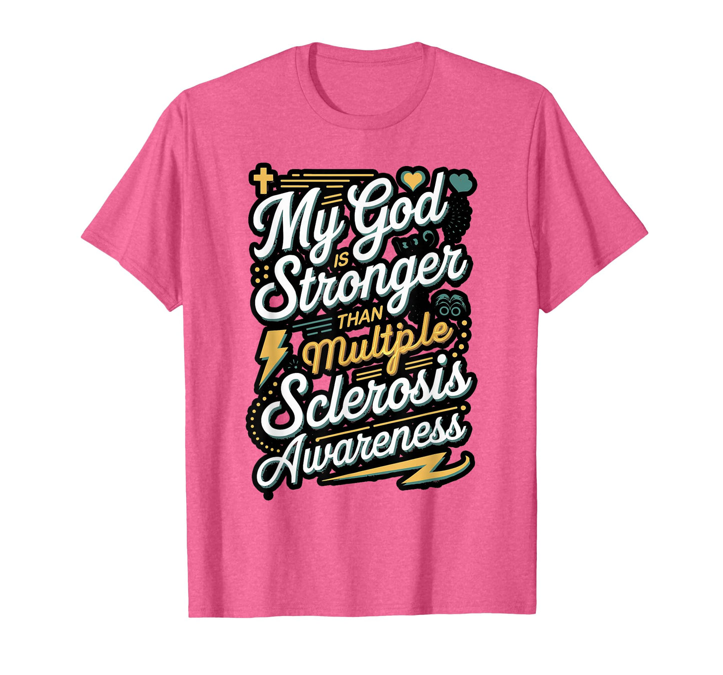 My God is Stronger Than Multiple Sclerosis T-Shirt
