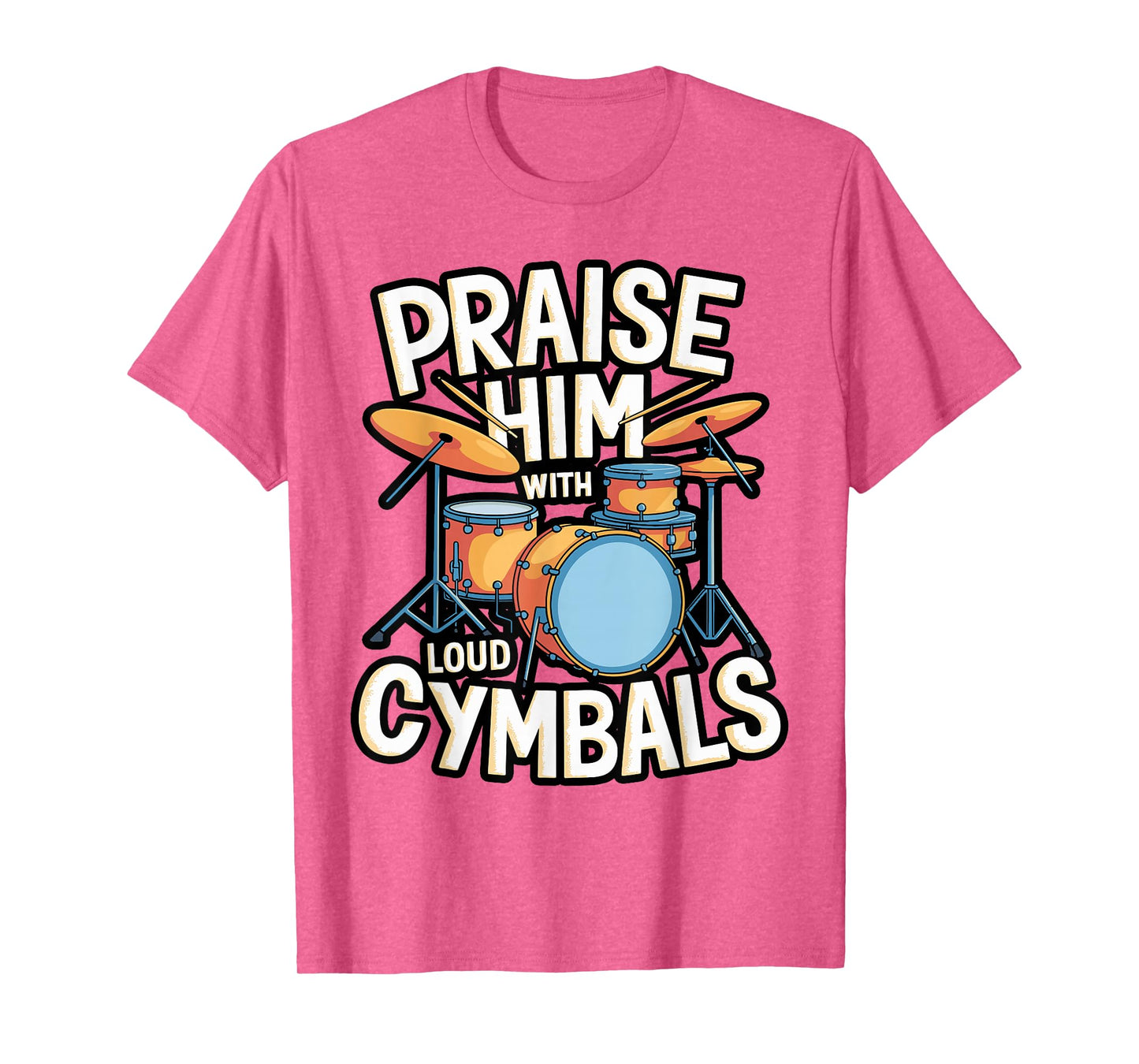 Praise Him with Loud Cymbals Verse Tee T-Shirt