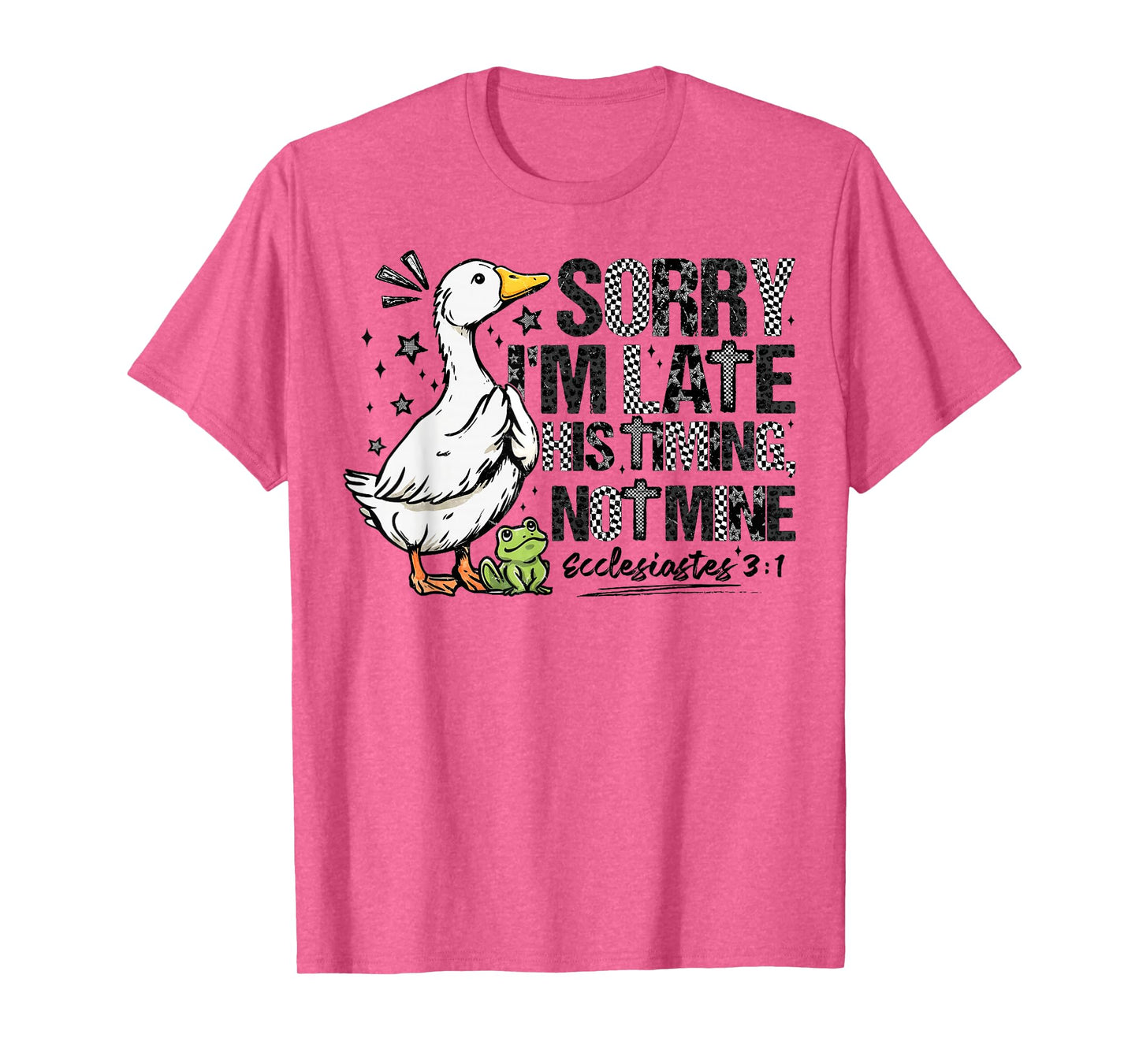 Sorry I'm Late Funny Goose Christian Bible Verse Faith Based T-Shirt