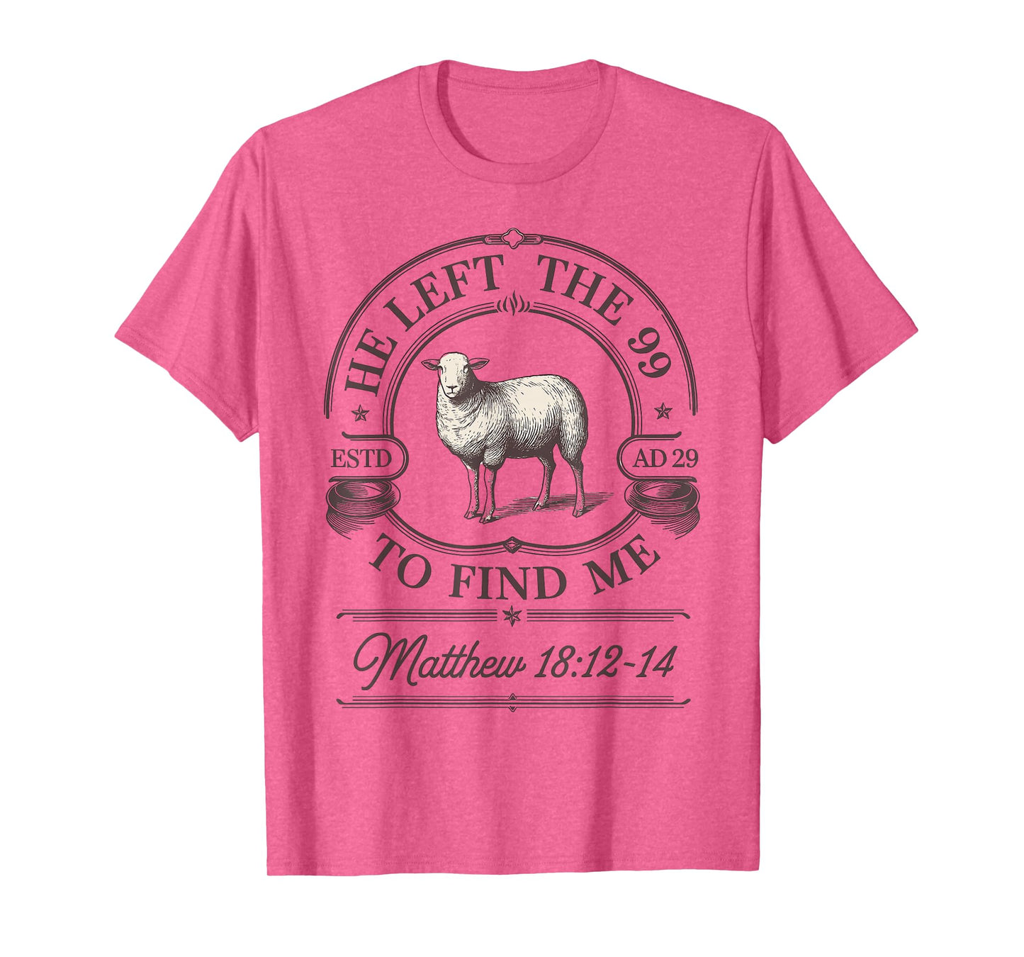 Funny He Left The 99 to Find Me Matthew 18:12-14 T-Shirt
