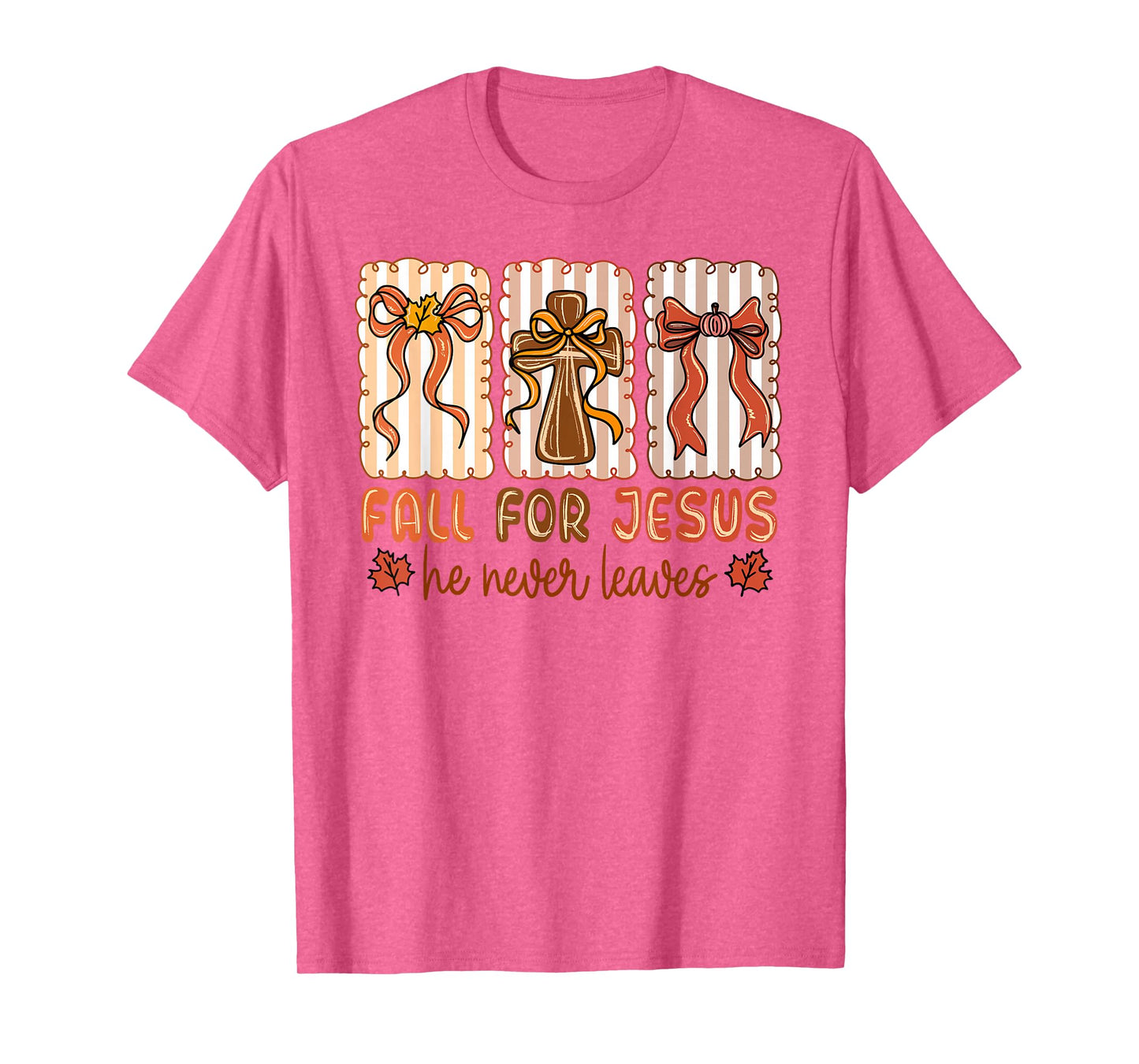 Fall for Jesus He Never Leaves Christian Autumn Faith T-Shirt