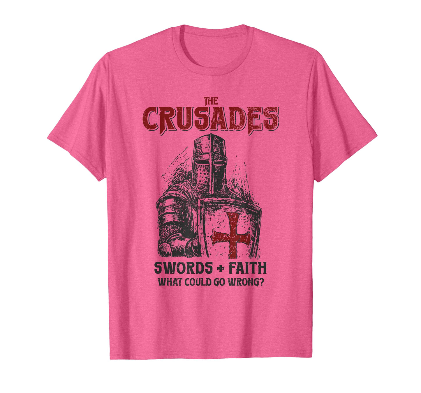 Crusades Knight Swords Faith What Could Go Wrong History T-Shirt