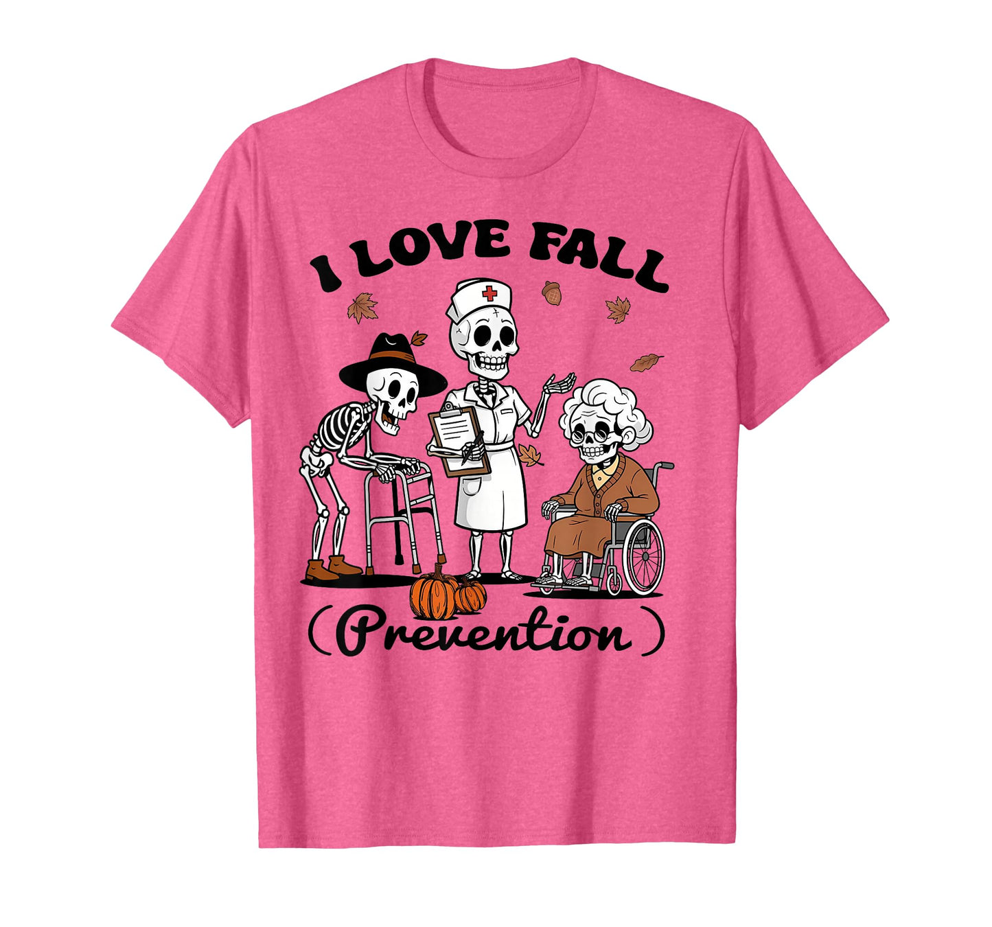 Funny Skeleton I Love Fall Prevention Physical Therapy Nurse T-Shirt
