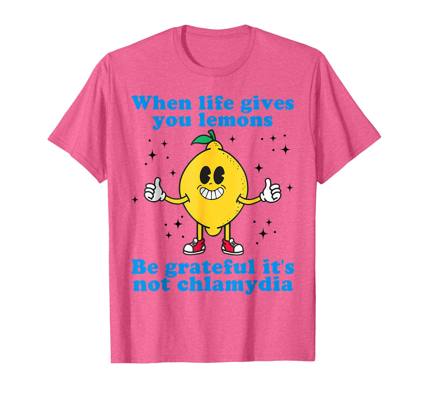 When Life Gives You Lemons Be Grateful It's Not Chlamydia T-Shirt