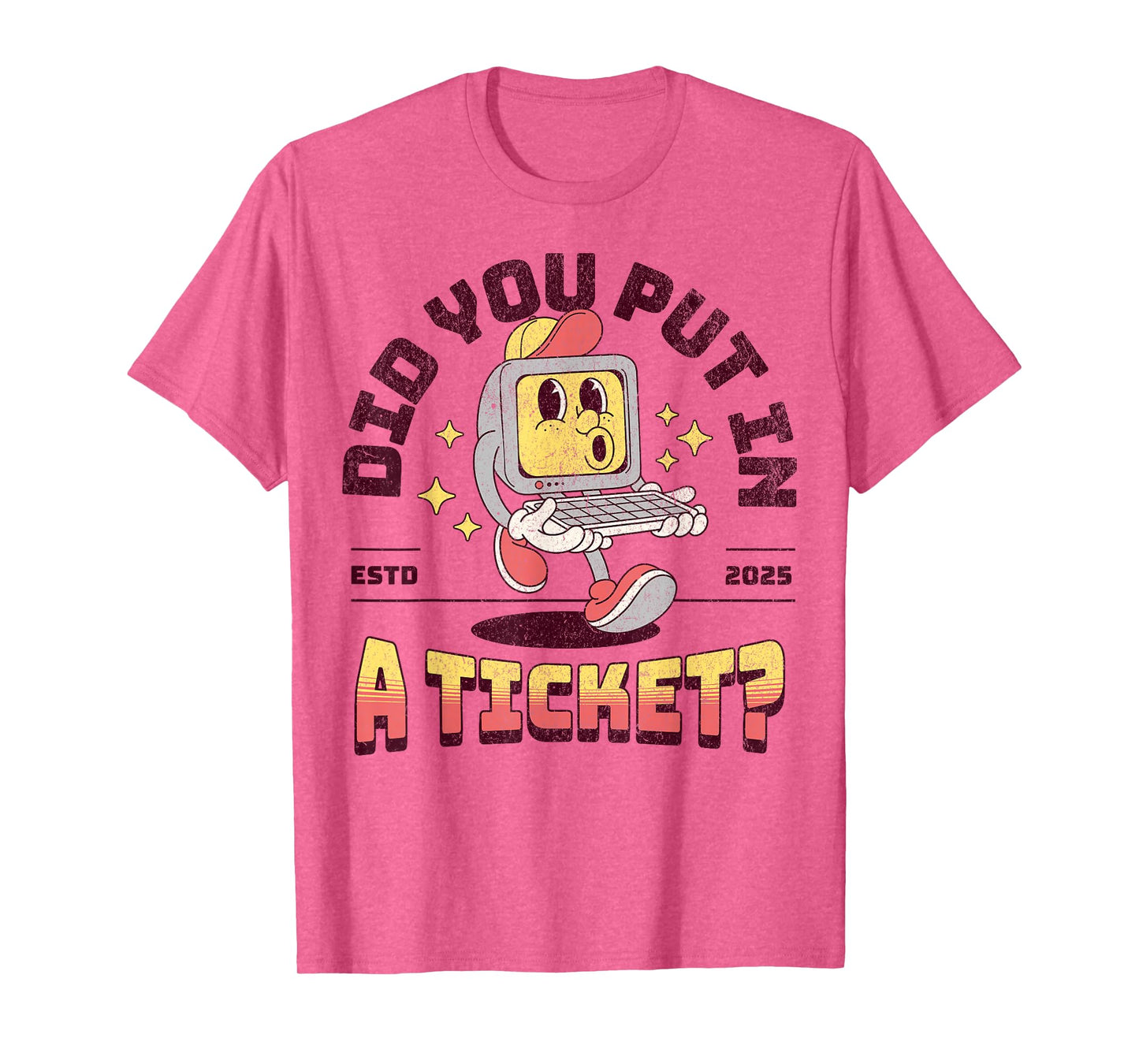 Funny Retro Did You Put In A Ticket Computer Support Work T-Shirt