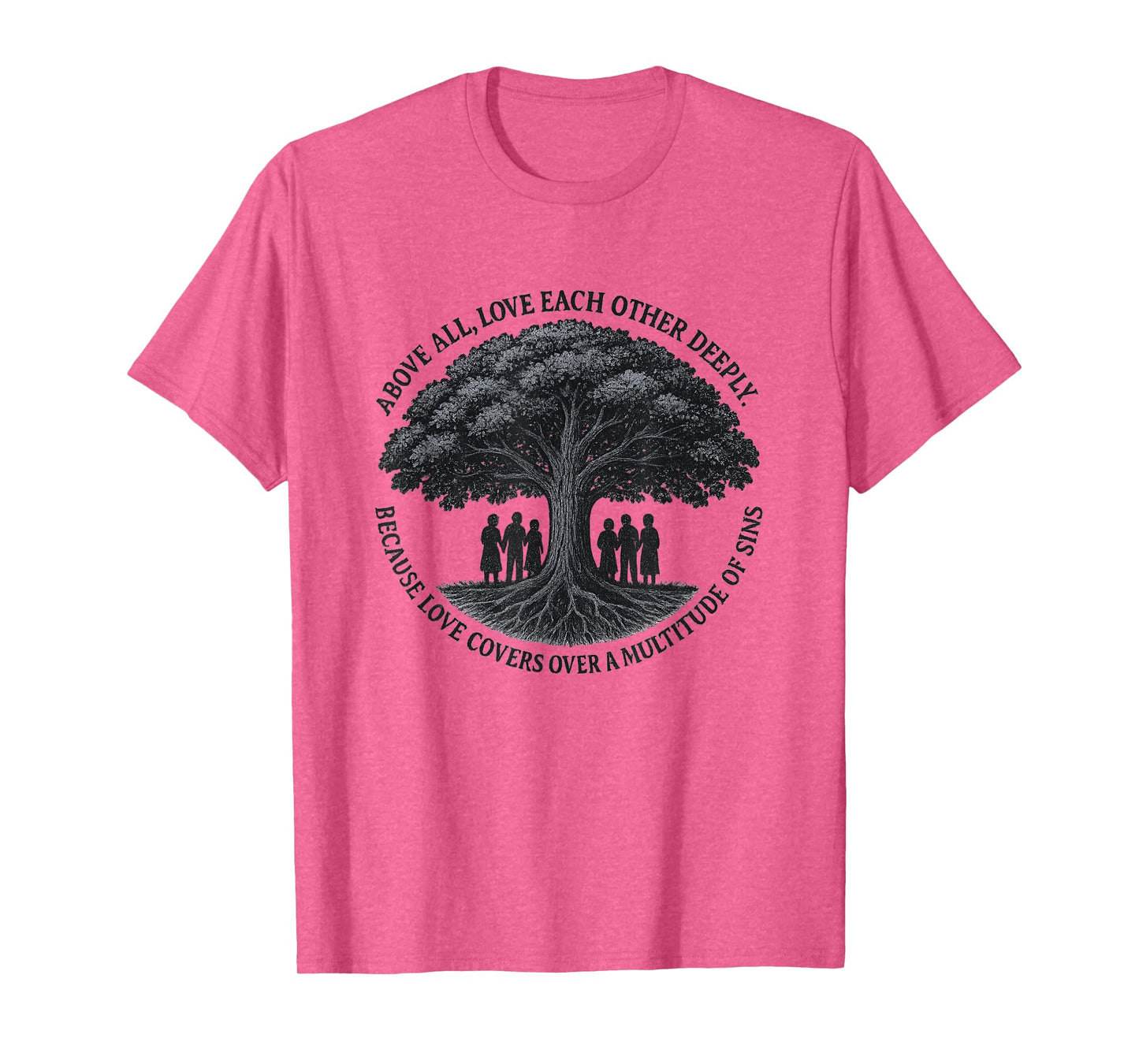 Christian Tree of Life-Above All Love Each Other-Bible Verse T-Shirt