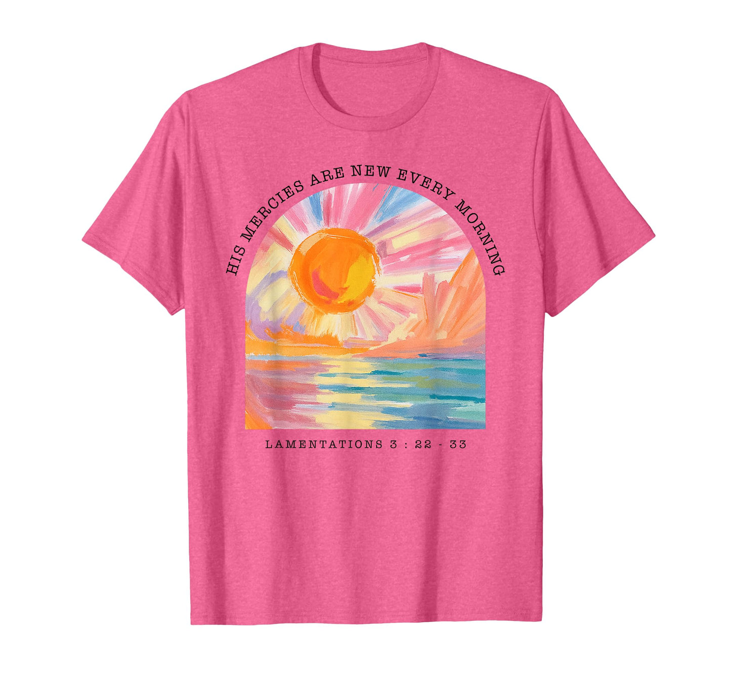 His Mercies are New Every Morning Bible Verse Art T-Shirt