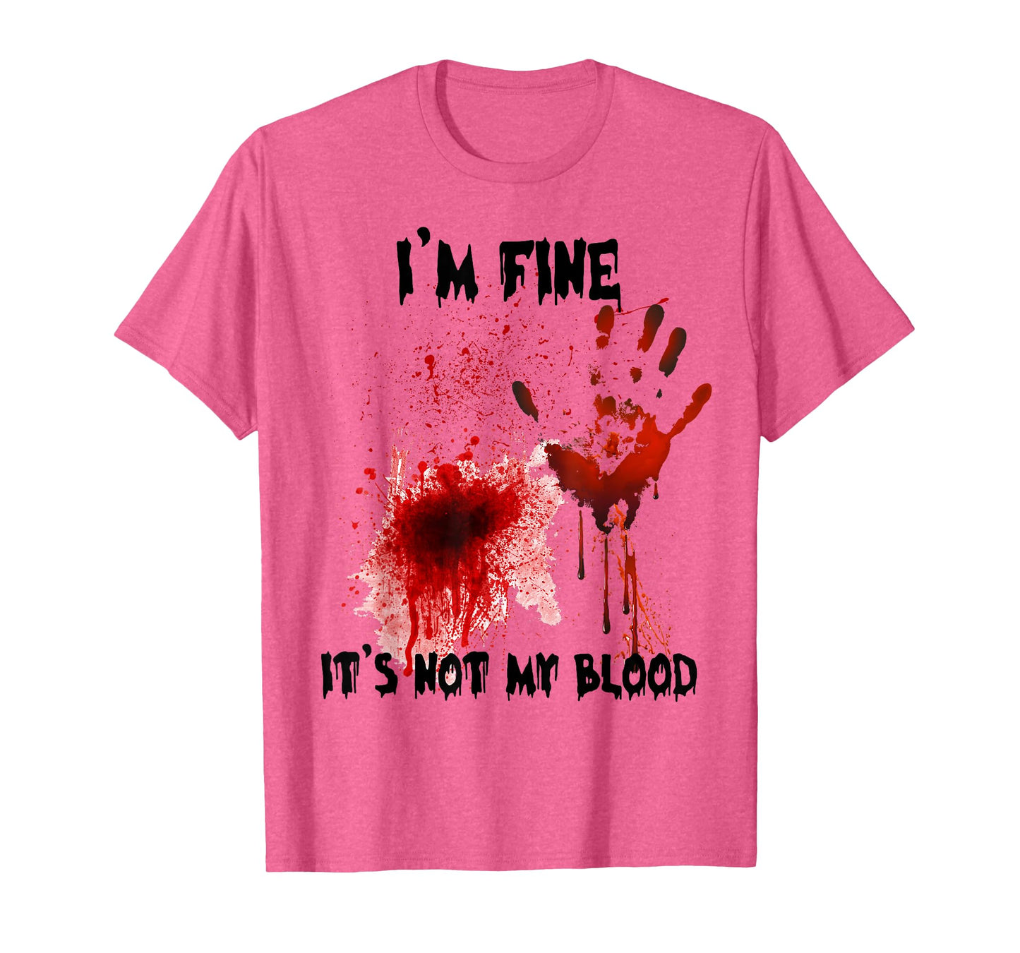 I'm Fine It's Not My Blood Bloody Halloween Men Women Kid T-Shirt