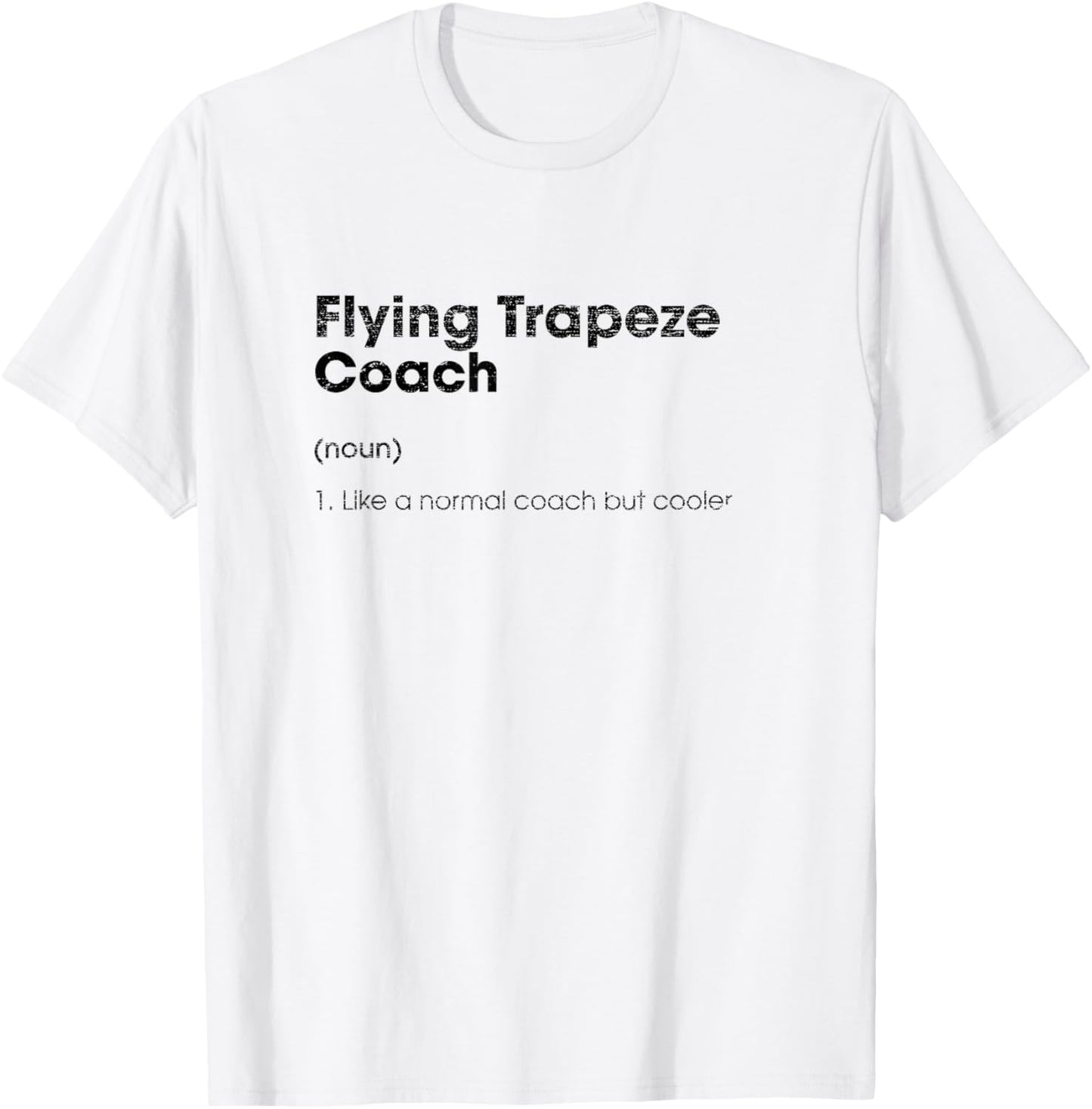 Flying Trapeze Coach Definition Funny Acrobatics Humor T-Shirt - T-Shirt | White