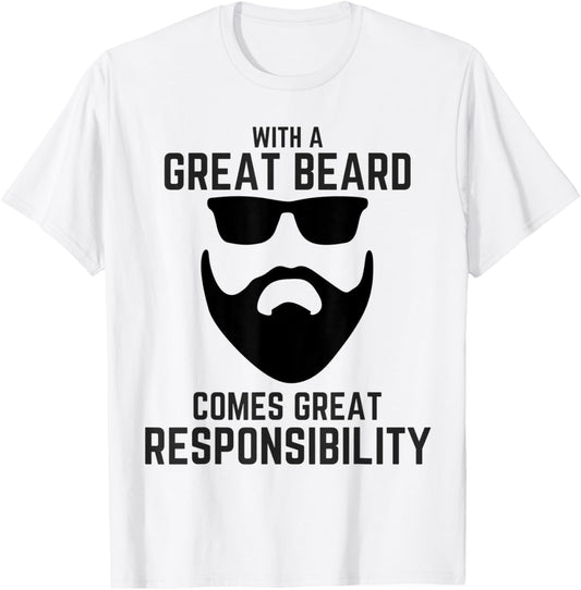 Great Beard Comes Great Responsibility Beard T-Shirt - T-Shirt | White