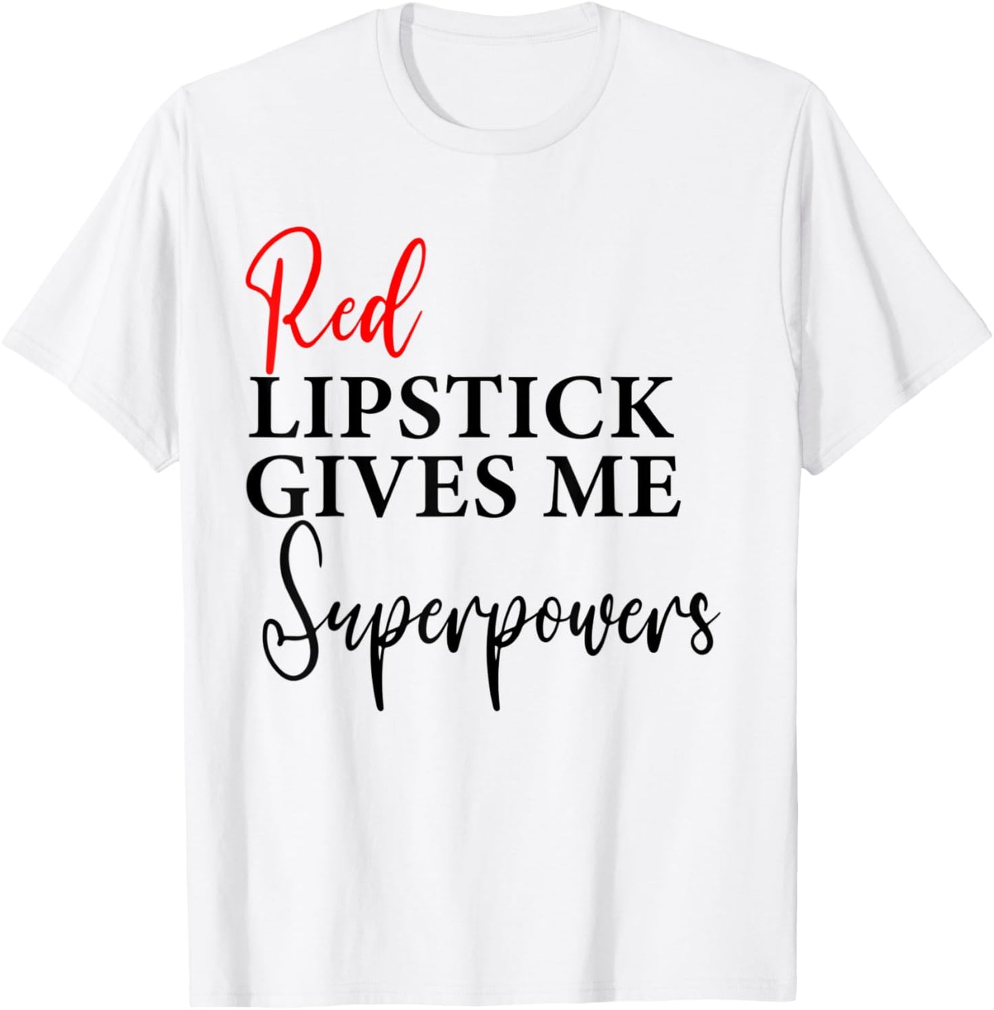 Red Lipstick Gives Me Super Powers Women's Graphic T-Shirt - T-Shirt | White