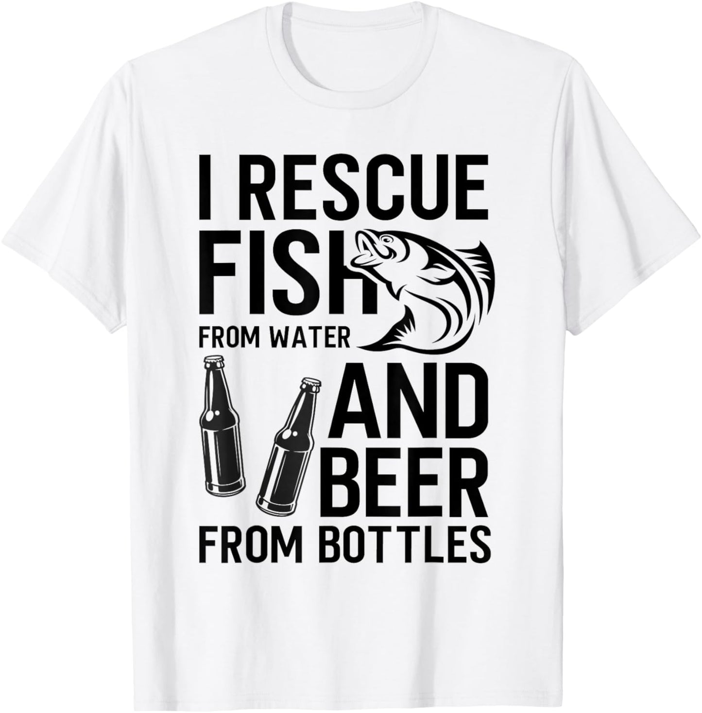 I Rescue Fish From Water and Beer From Bottles Fishing Funny T-Shirt - T-Shirt | White