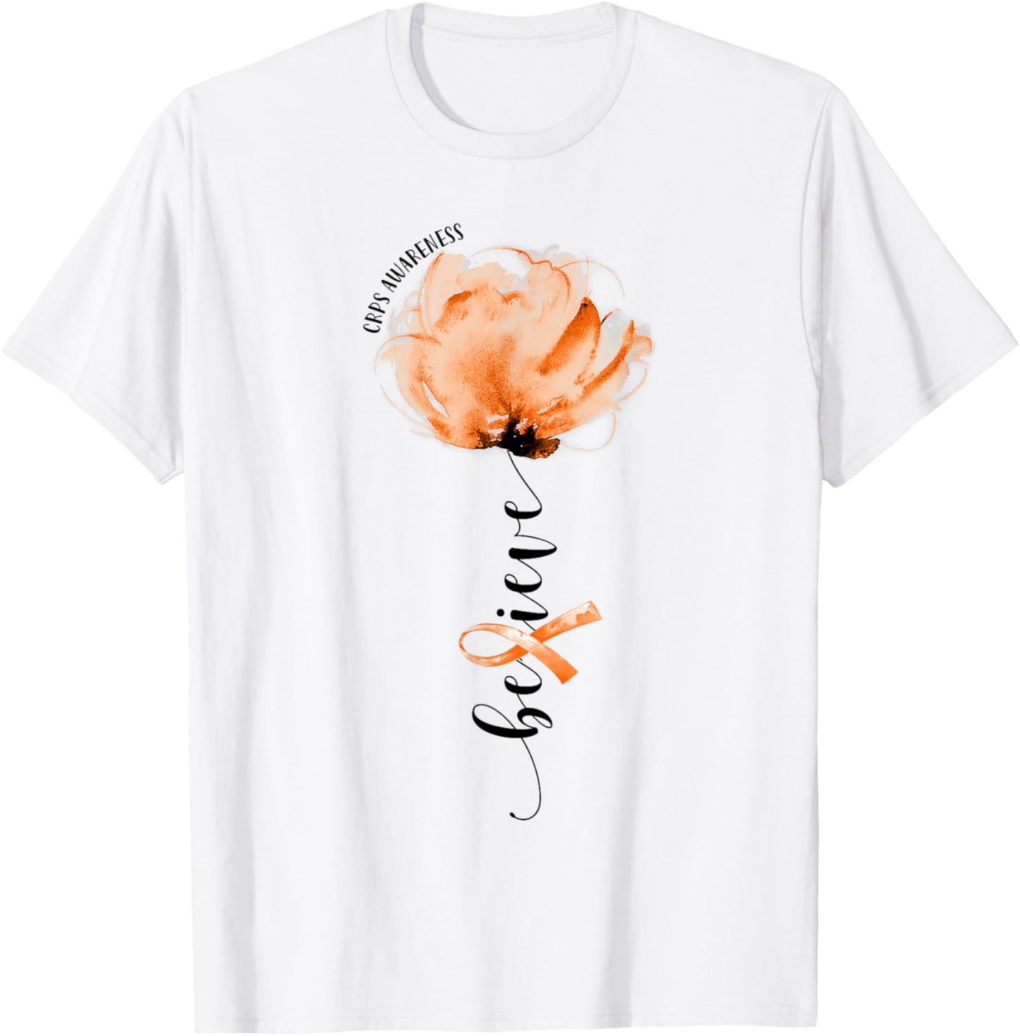 Believe CRPS Awareness Orange Ribbon Flower Lovers T-Shirt - T-Shirt | White