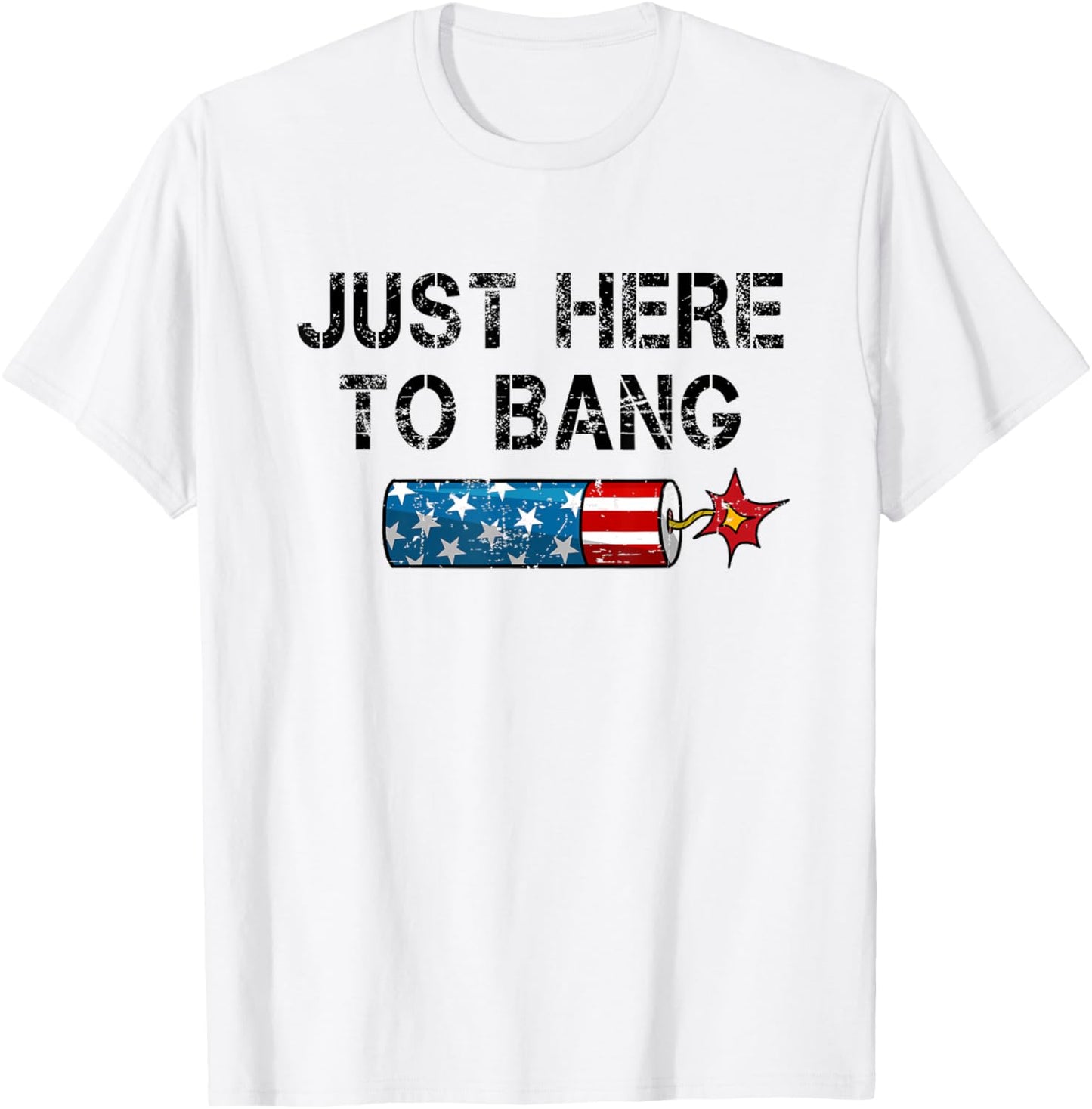 Funny Fourth of July 4th of July I'm Just Here To Bang Men T-Shirt - T-Shirt | White