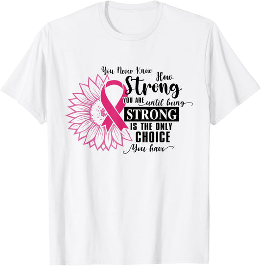 You Never Know How Strong You Are Until Be Strong Sunflower T-Shirt - T-Shirt | White