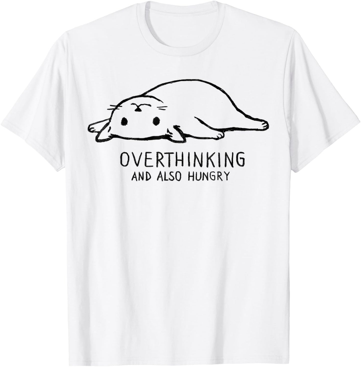 Overthinking and Also Hungry | Funny Cat Cute Lazy Kitty T-Shirt - T-Shirt | White