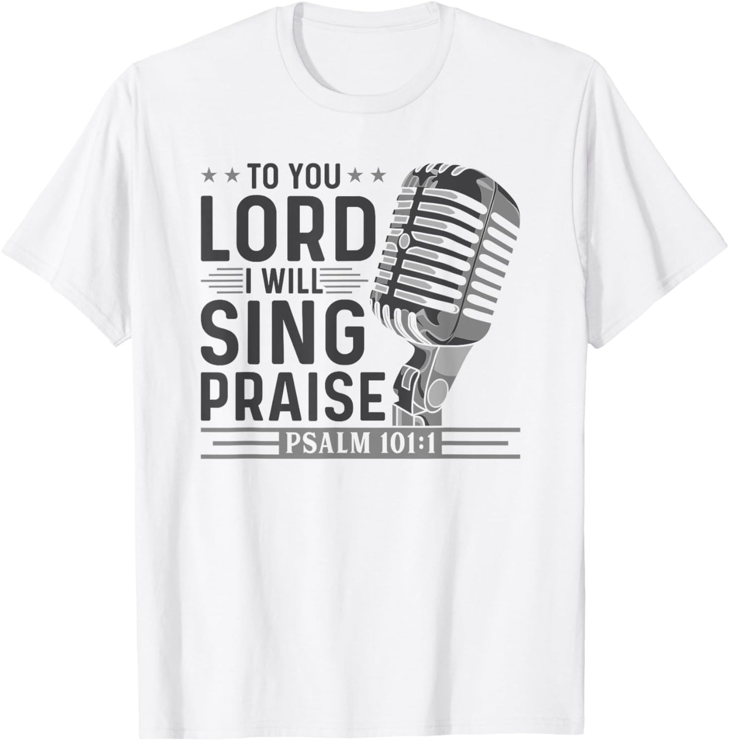 To You Lord I Will Sing Praise, Christian Worship Singer T-Shirt - T-Shirt | White