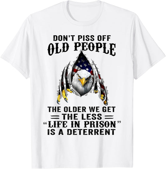 Don't Piss Off Old People The Older We Get Eagle & US Flag T-Shirt - T-Shirt | White