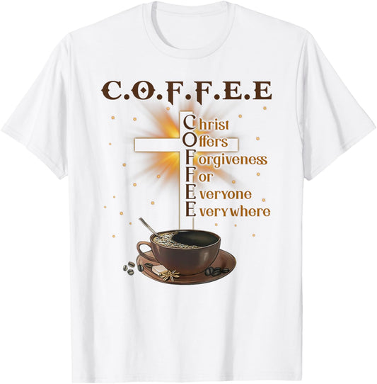 Coffee Christ Offers Forgiveness For Everyone Everywhere T-Shirt - T-Shirt | White