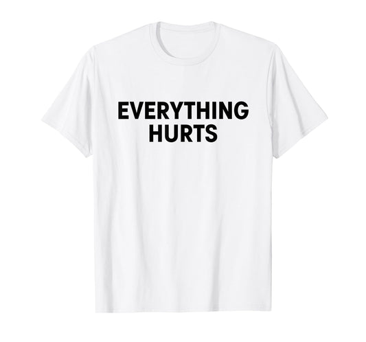 Everything Hurts Workout Strongman Muscle Training Gifts T-Shirt