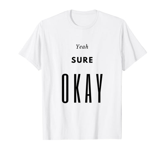 Yeah Sure Okay Womens Graphic T Shirt T-Shirt
