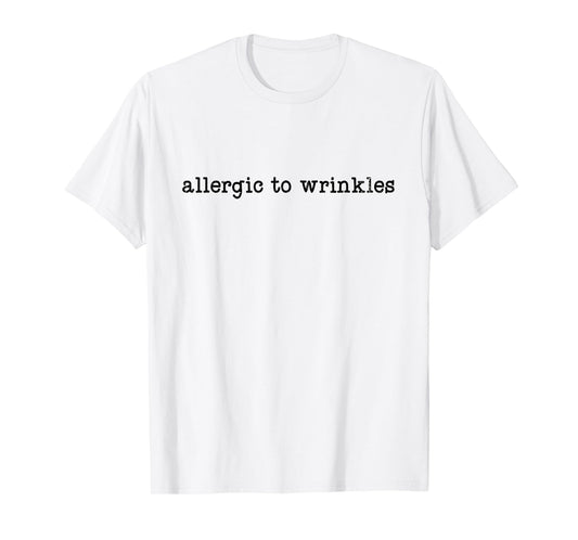 Allergic To Wrinkles, Funny Botox, Med Spa Esthetician T-Shirt
