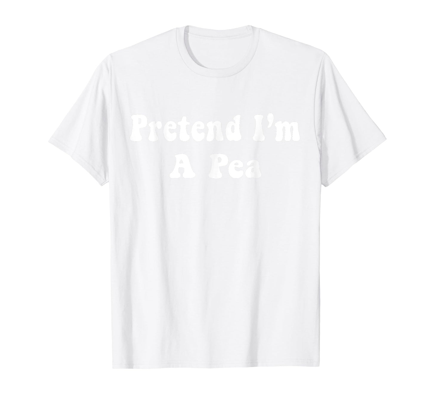 Pretend I'm A Pea Costume Halloween Adults, Kids T-Shirt