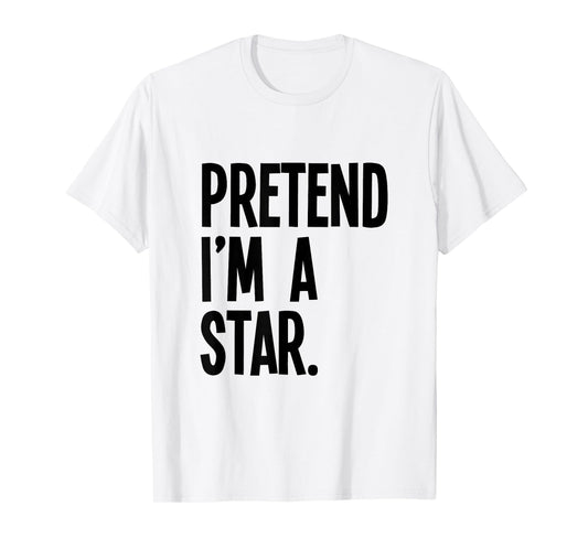 Pretend I'm A Star Funny Halloween Party Costume T-Shirt