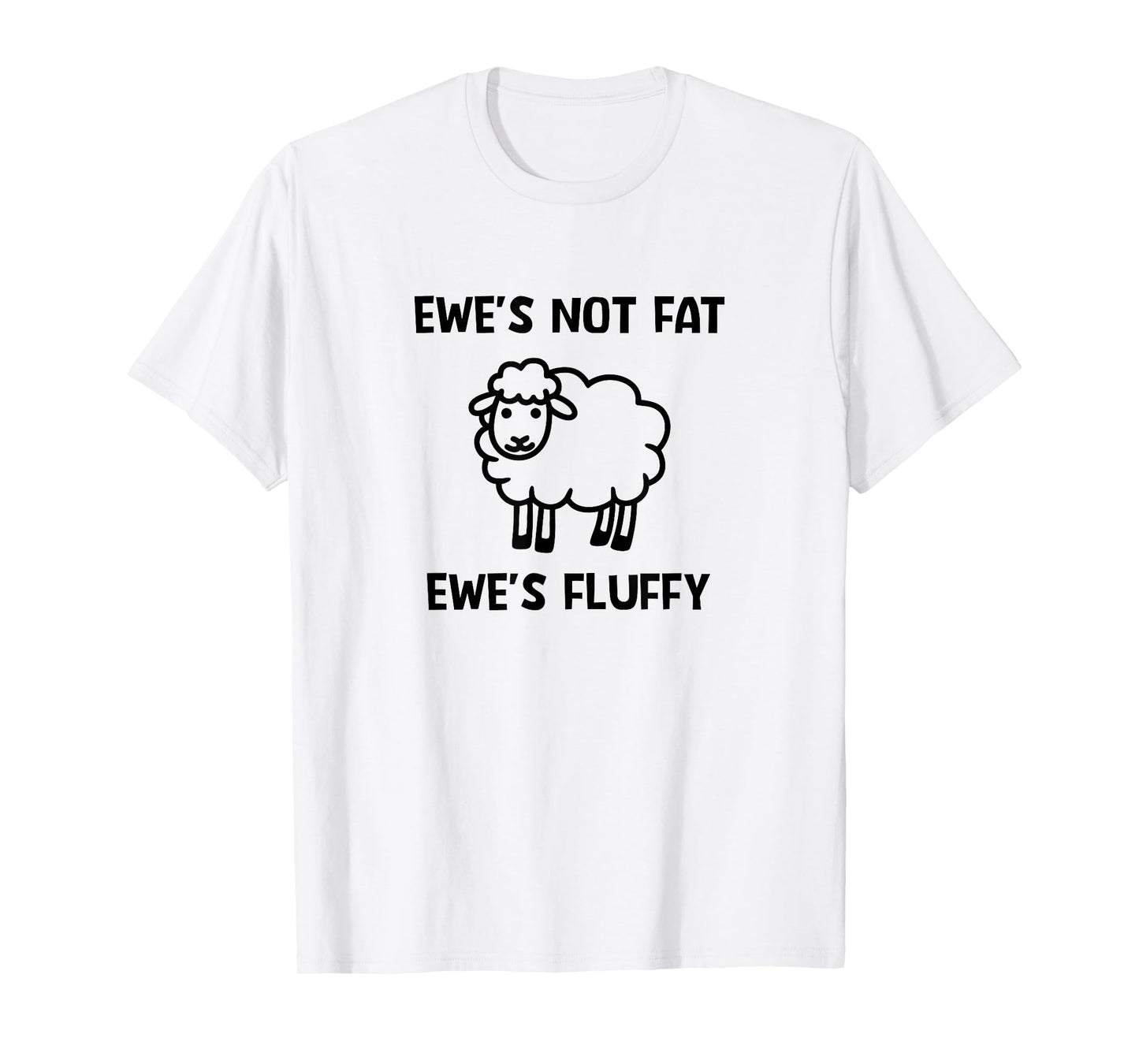 Ewe's Not Fat Ewe's Fluffy, Sheep, Funny, Jokes, Sarcastic T-Shirt