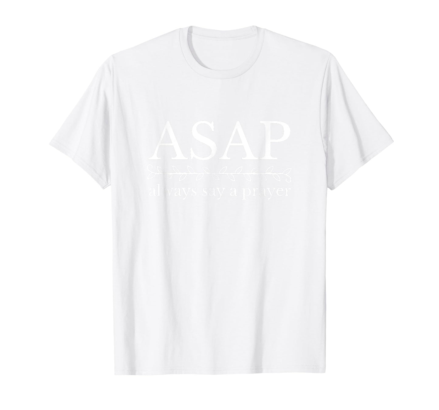 ASAP Always Say a Prayer Tshirt Christian Religious T-Shirt