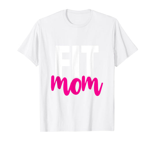 Fit Mom - Workout T-Shirt for the Gym Mother T-Shirt