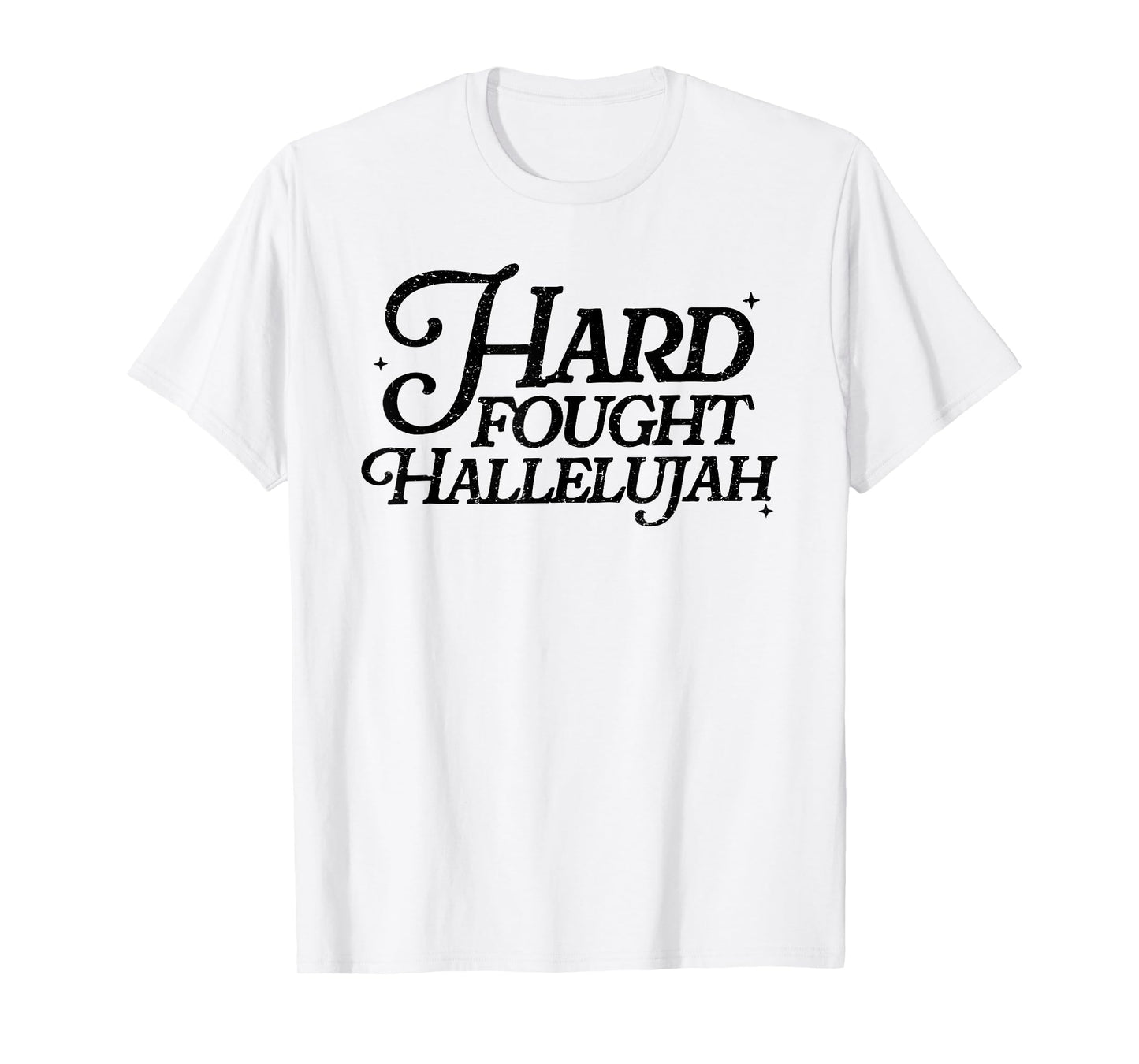 Hard Fought Hallelujah! Amen, Hallelujah, Christian T-Shirt