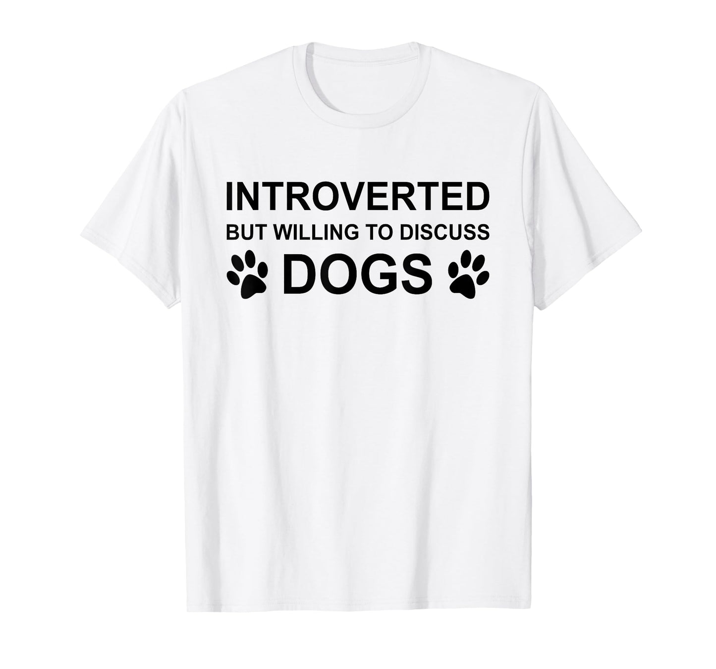 Introverted But Willing To Discuss Dogs-Funny Dog Moms Dads T-Shirt for Men Women