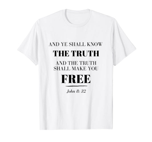 The Truth Shall Set You Free - Jesus quote t-shirt T-Shirt