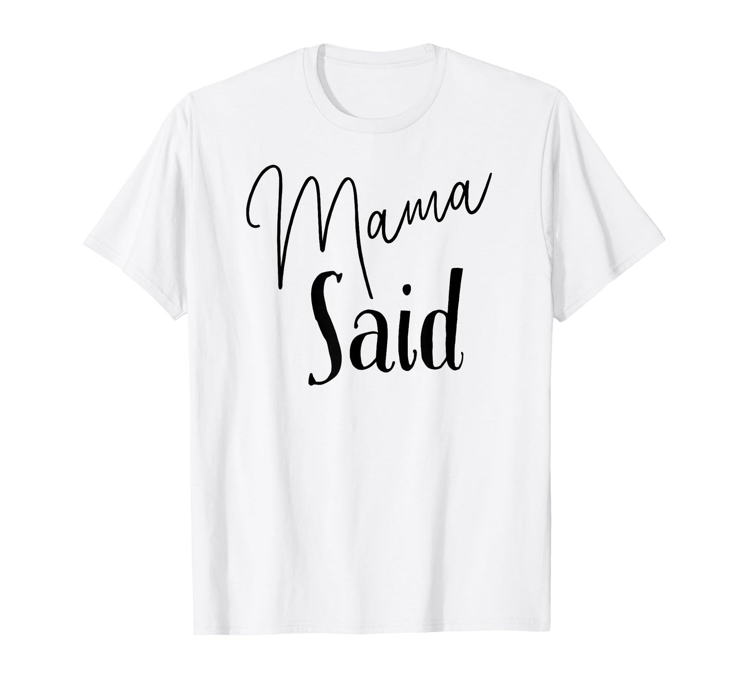 Mama Said T-Shirt